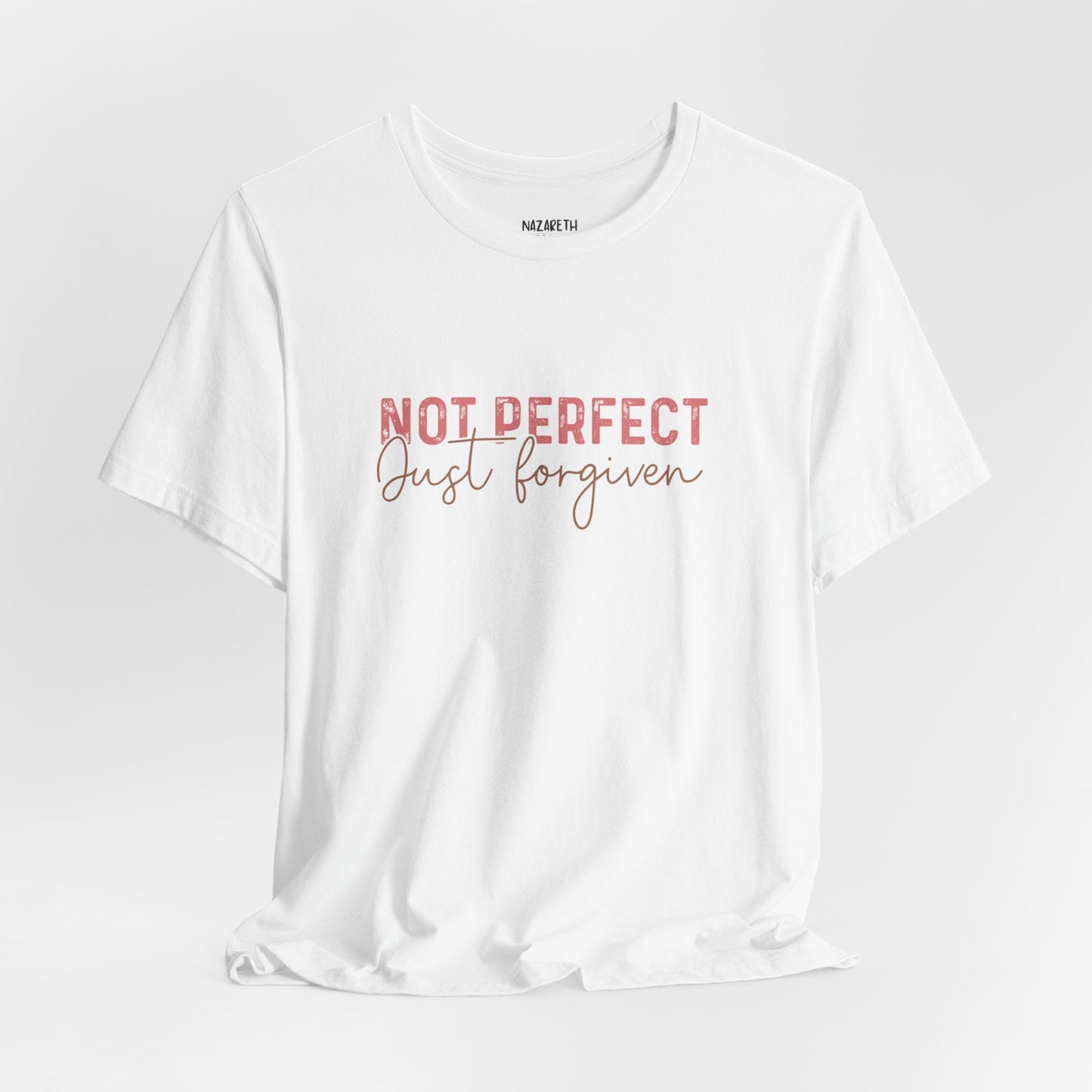 Not Perfect, Just Forgiven - T-Shirt - T-Shirt - Nazareth Treasures