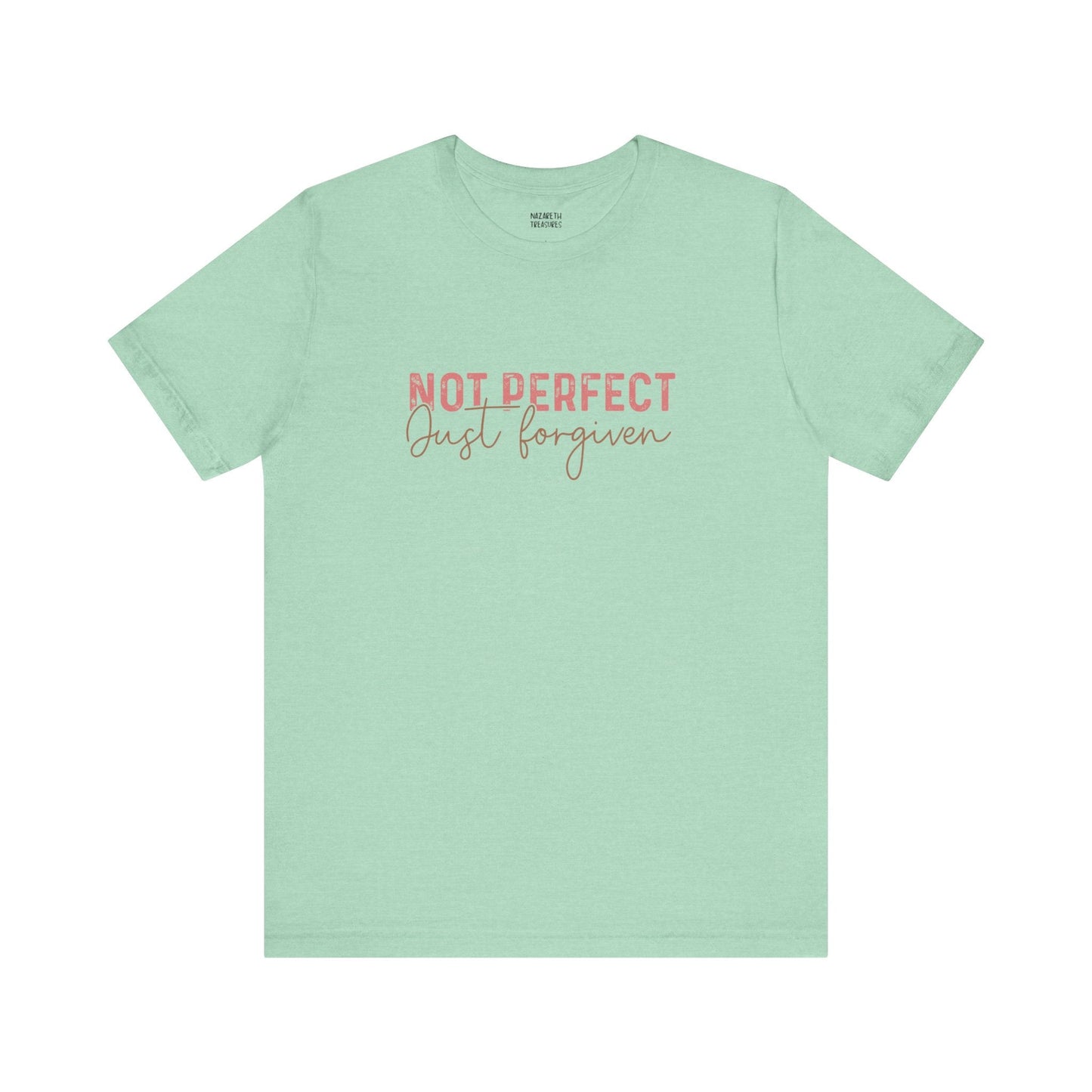 Not Perfect, Just Forgiven - T-Shirt - T-Shirt - Nazareth Treasures