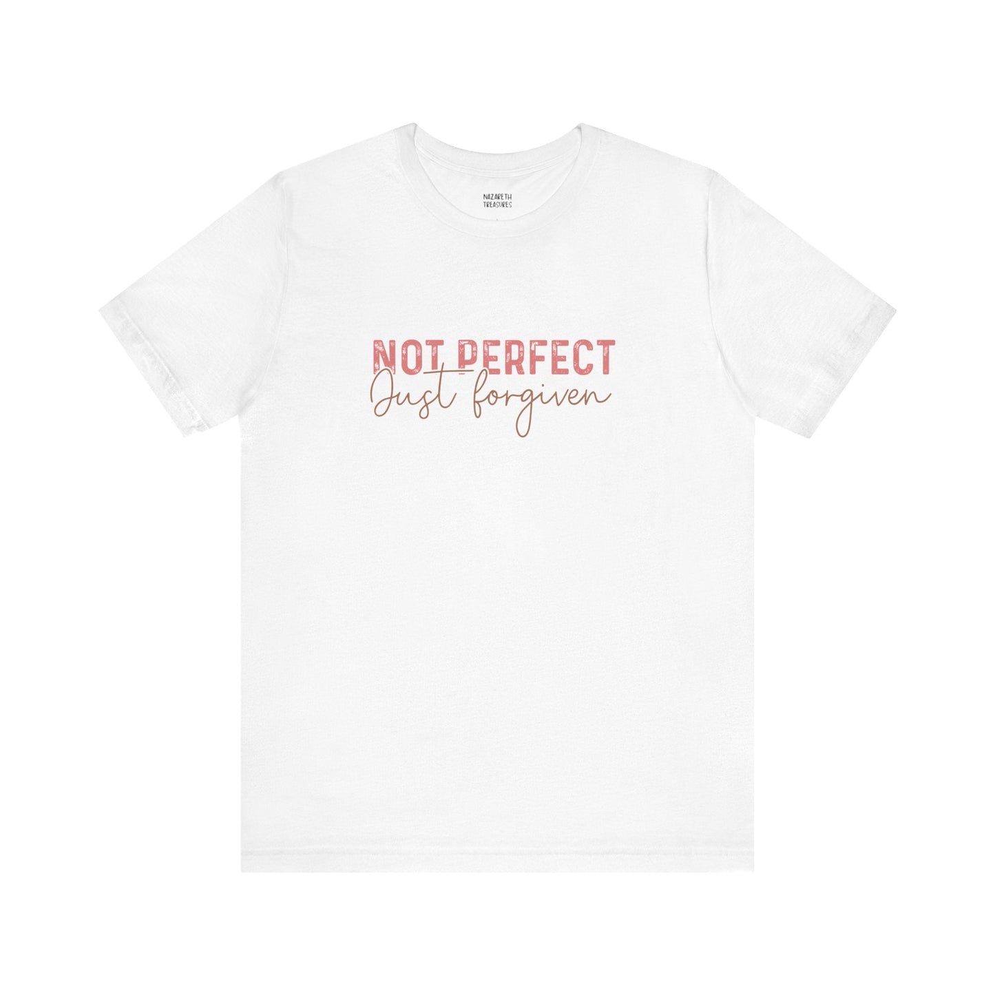 Not Perfect, Just Forgiven - T-Shirt - T-Shirt - Nazareth Treasures