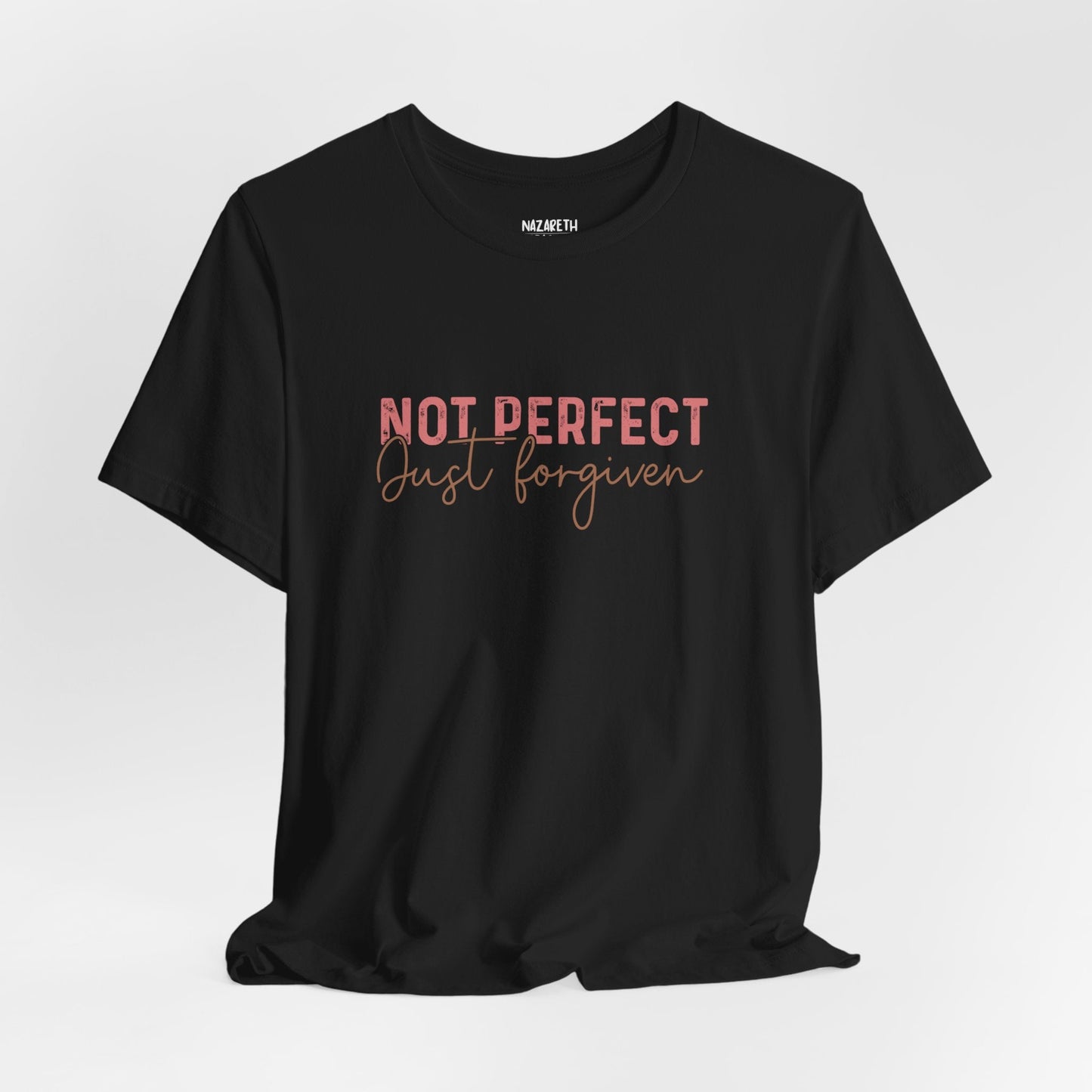 Not Perfect, Just Forgiven - T-Shirt - T-Shirt - Nazareth Treasures