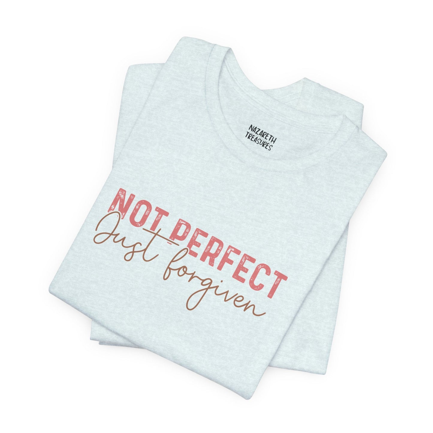 Not Perfect, Just Forgiven - T-Shirt - T-Shirt - Nazareth Treasures