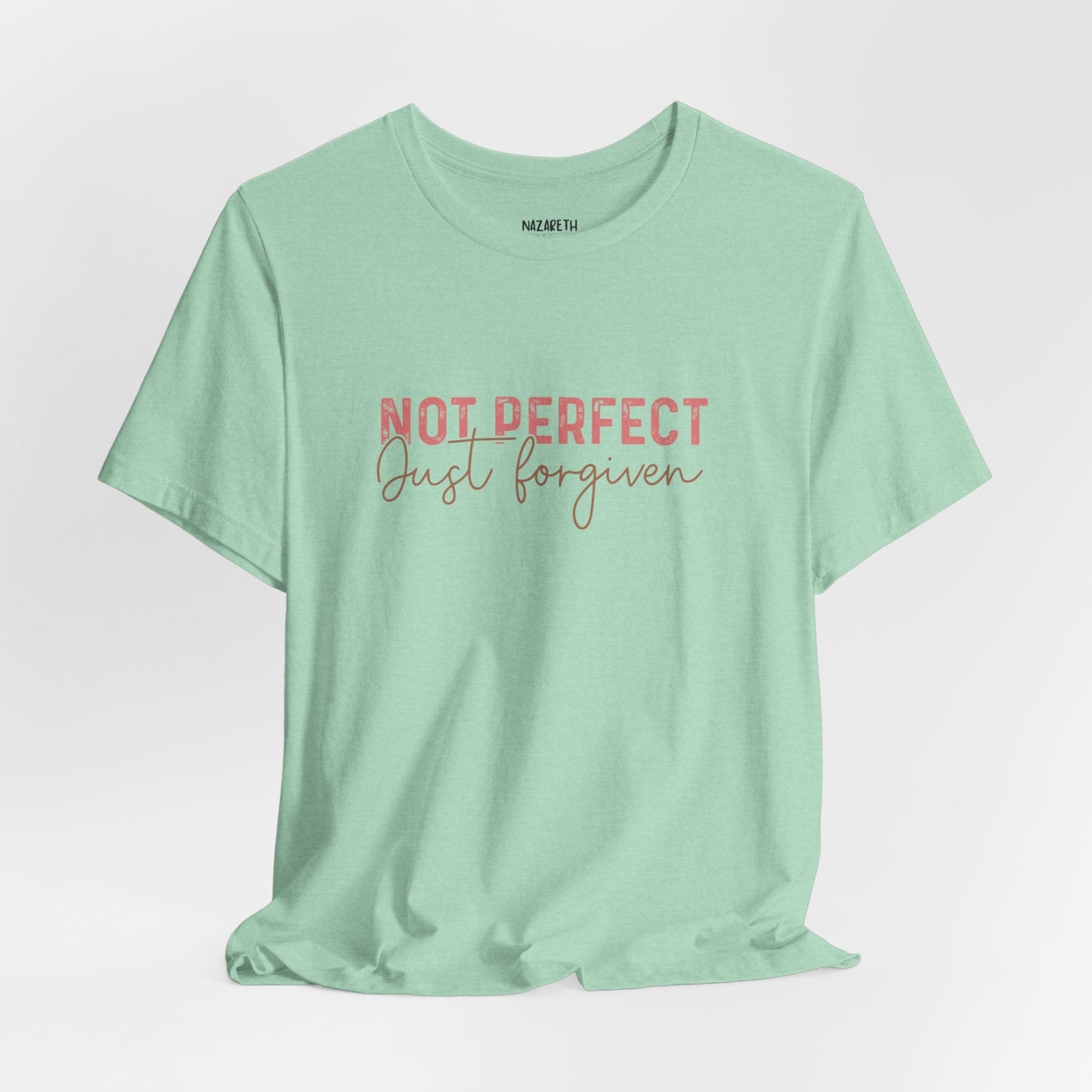 Not Perfect, Just Forgiven - T-Shirt - T-Shirt - Nazareth Treasures
