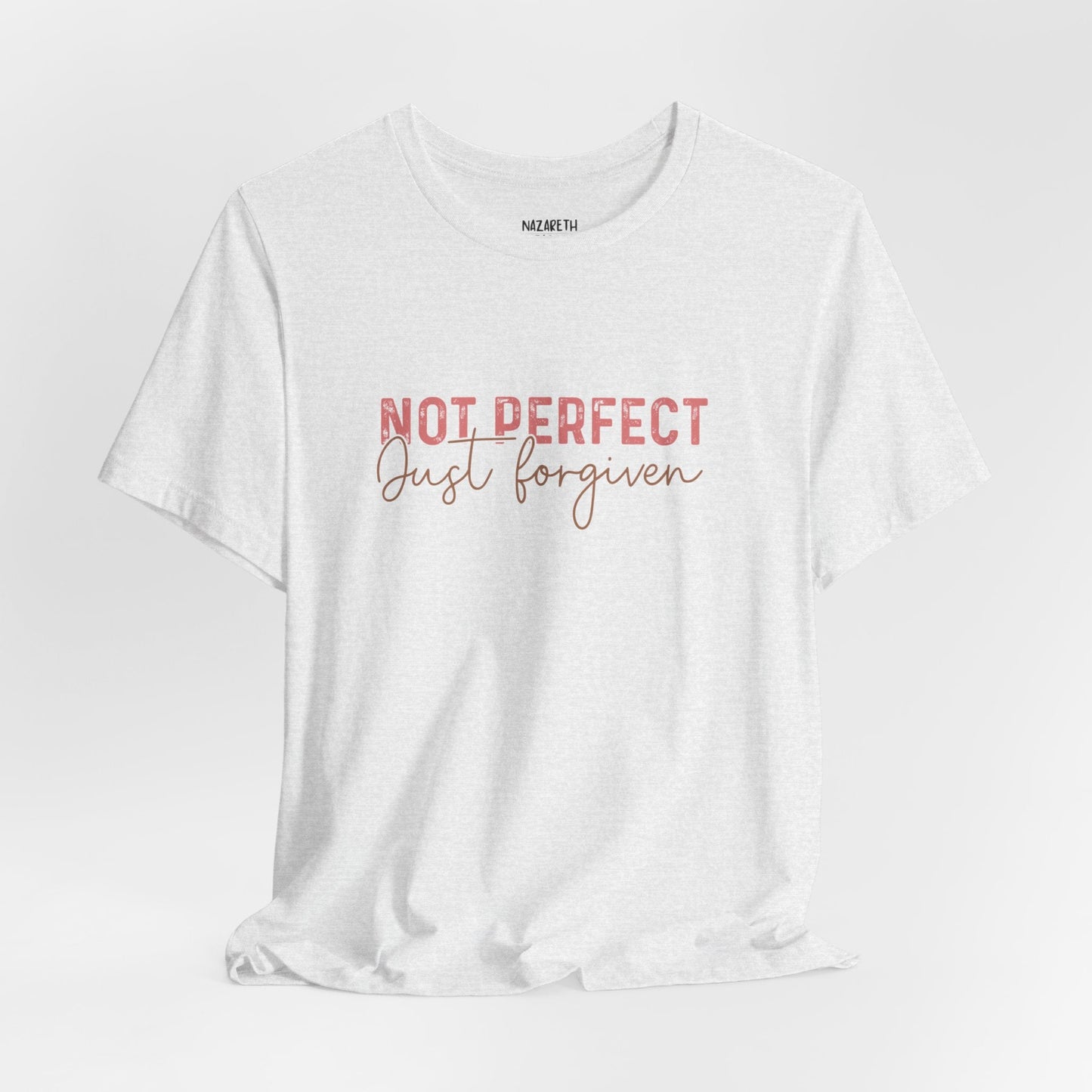 Not Perfect, Just Forgiven - T-Shirt - T-Shirt - Nazareth Treasures