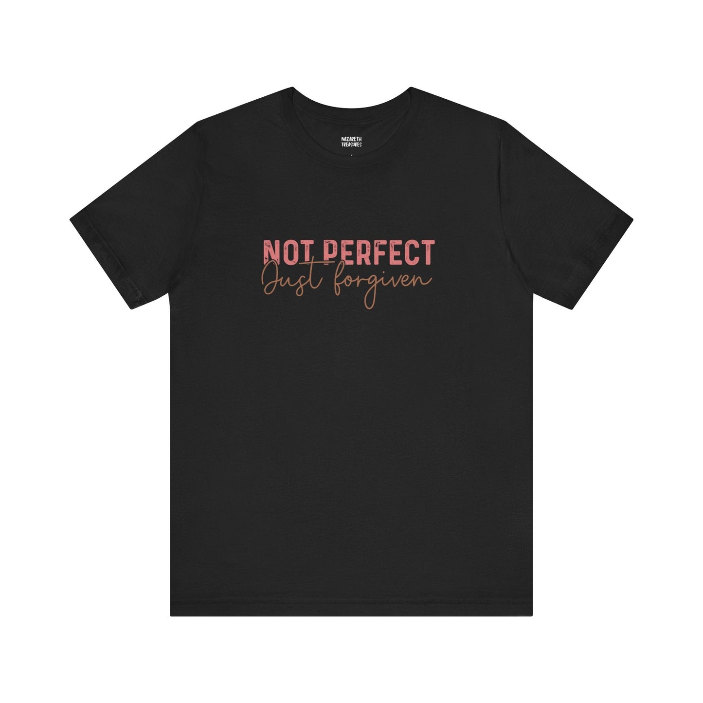 Not Perfect, Just Forgiven - T-Shirt - T-Shirt - Nazareth Treasures