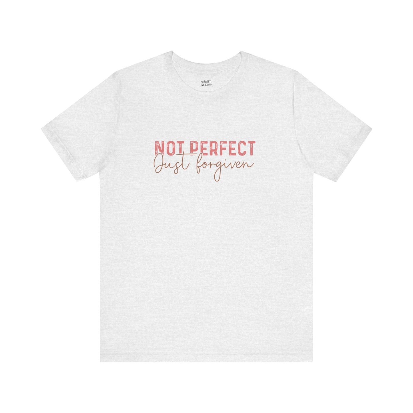 Not Perfect, Just Forgiven - T-Shirt - T-Shirt - Nazareth Treasures