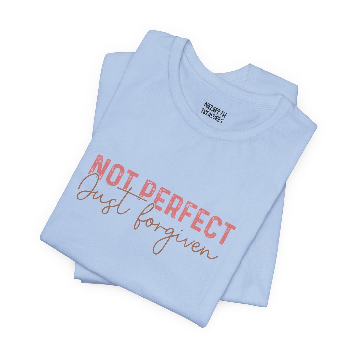 Not Perfect, Just Forgiven - T-Shirt - T-Shirt - Nazareth Treasures