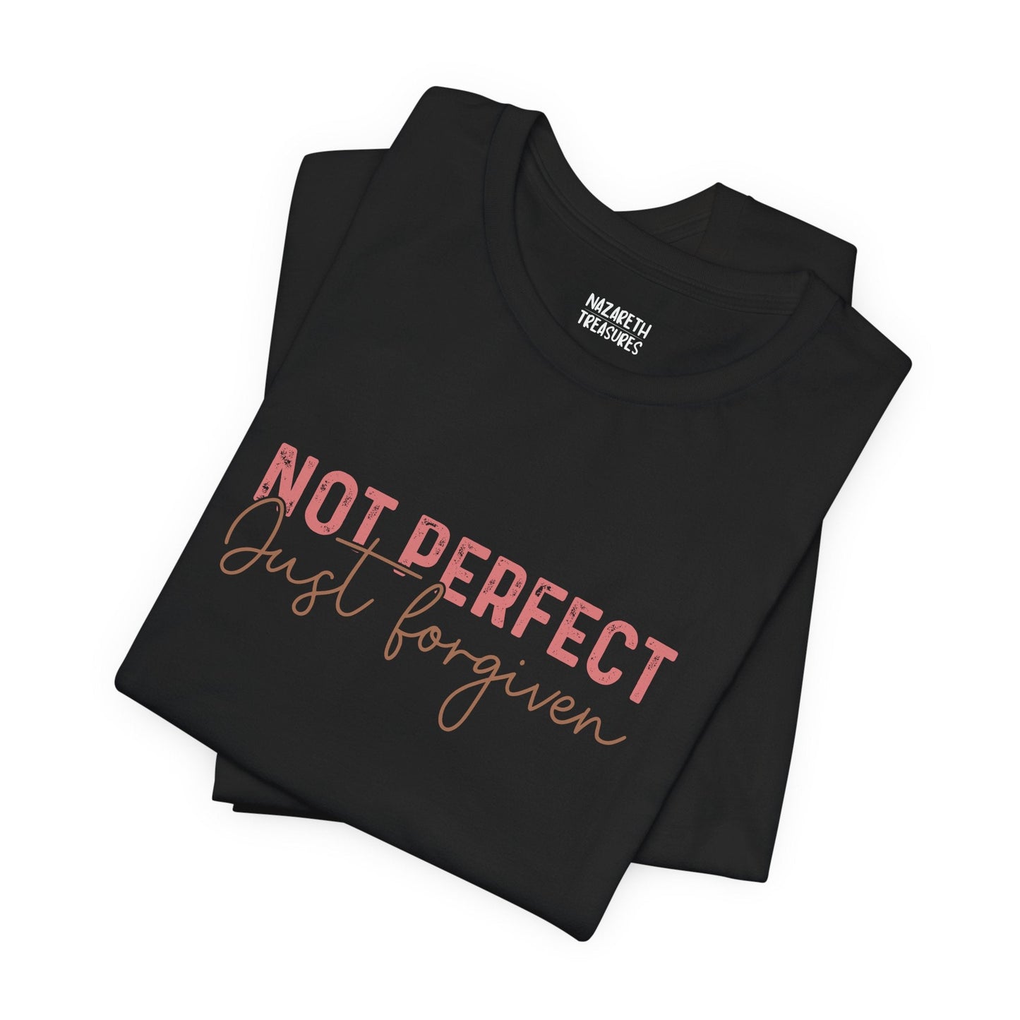 Not Perfect, Just Forgiven - T-Shirt - T-Shirt - Nazareth Treasures