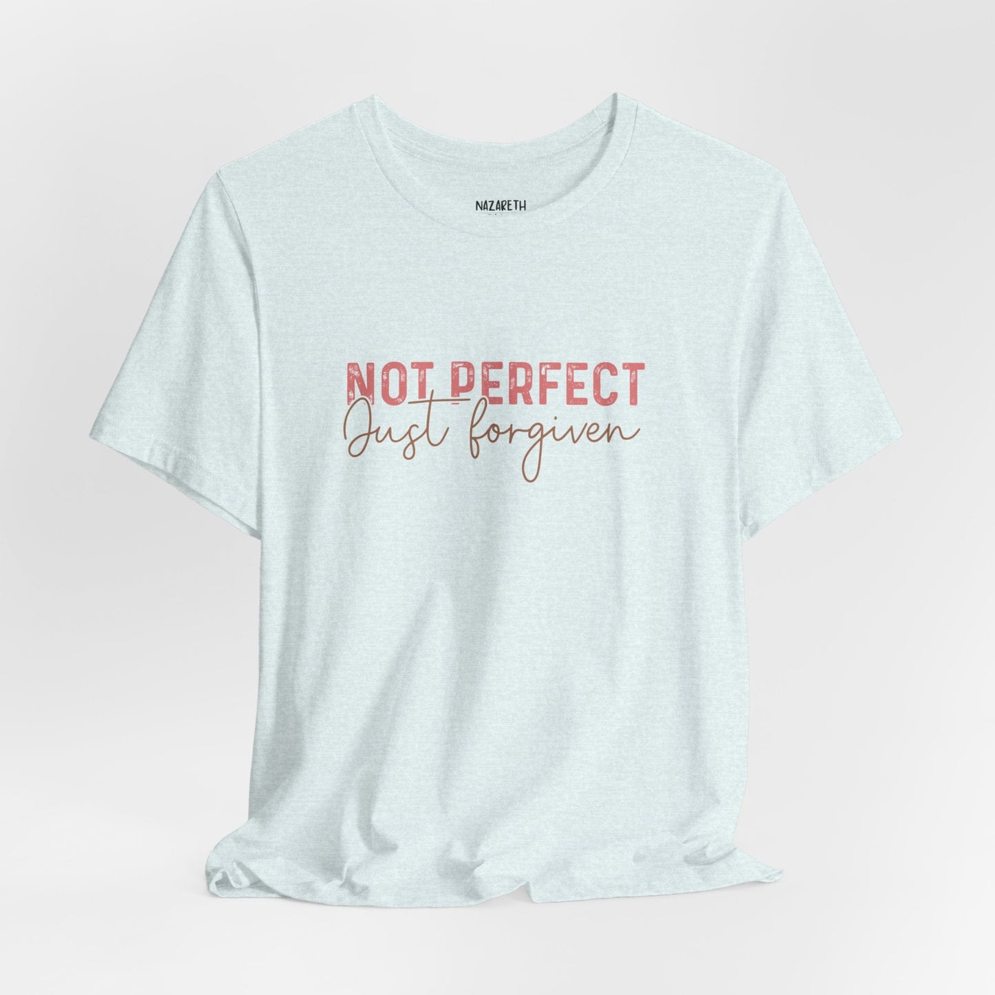 Not Perfect, Just Forgiven - T-Shirt - T-Shirt - Nazareth Treasures