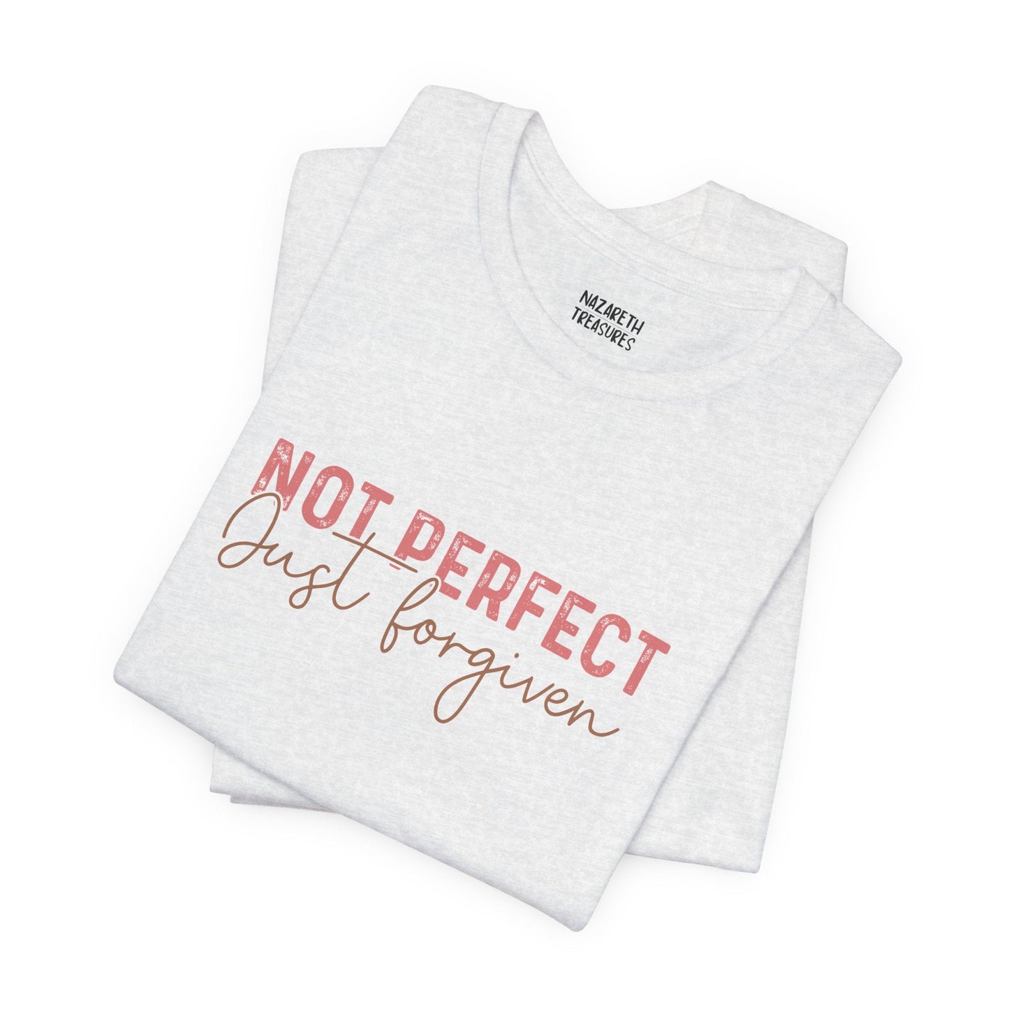 Not Perfect, Just Forgiven - T-Shirt - T-Shirt - Nazareth Treasures