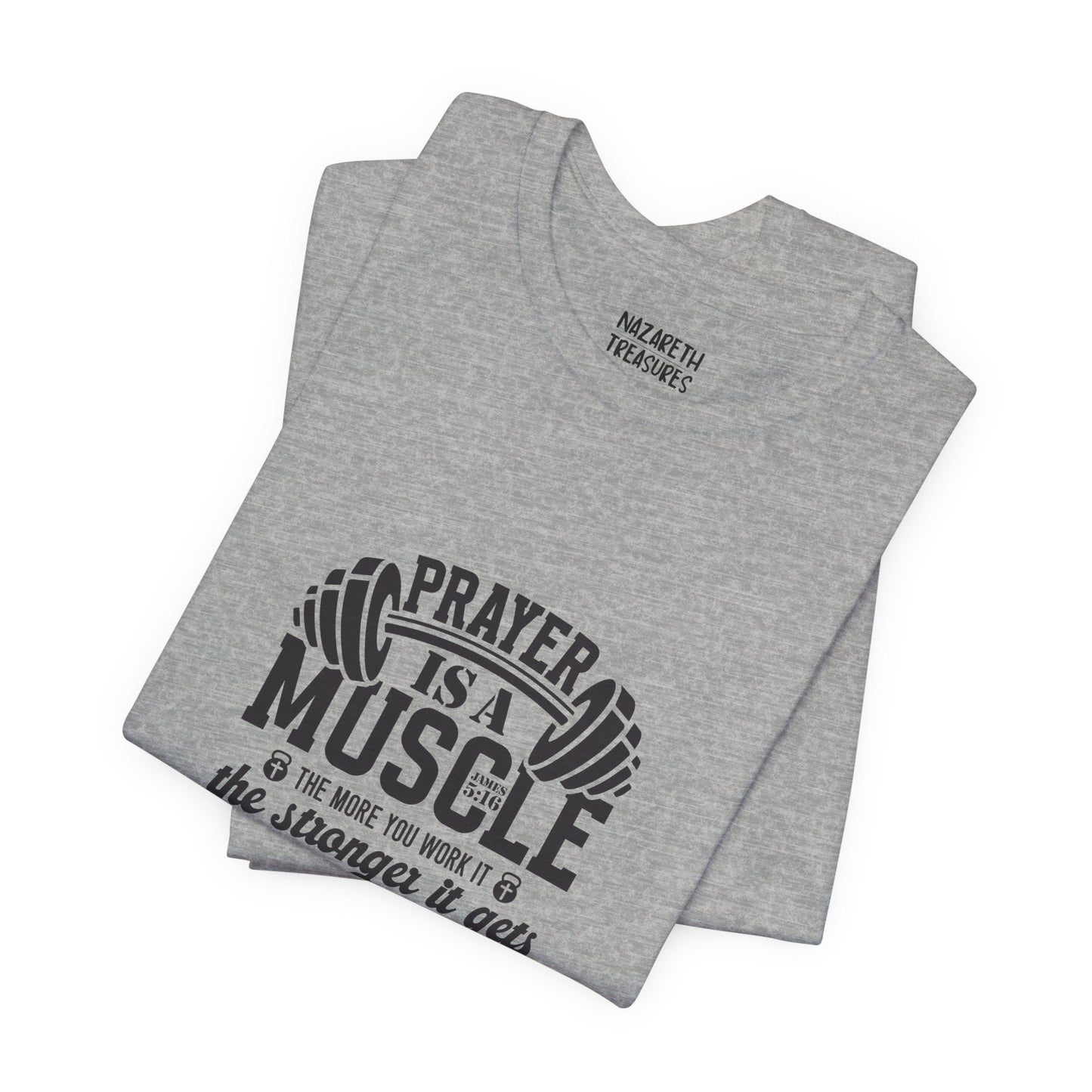 Prayer is a muscle T-Shirt - T-Shirt - Nazareth Treasures