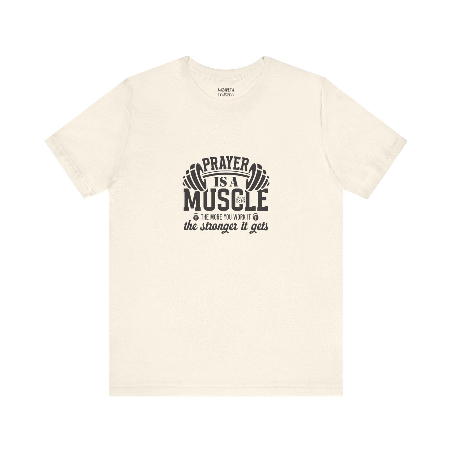 Prayer is a muscle T-Shirt - T-Shirt - Nazareth Treasures