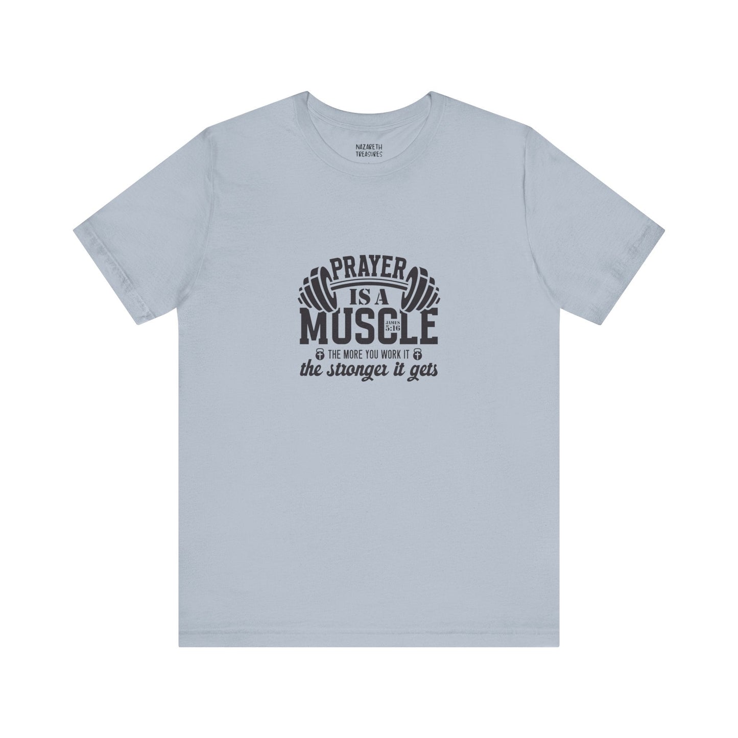 Prayer is a muscle T-Shirt - T-Shirt - Nazareth Treasures