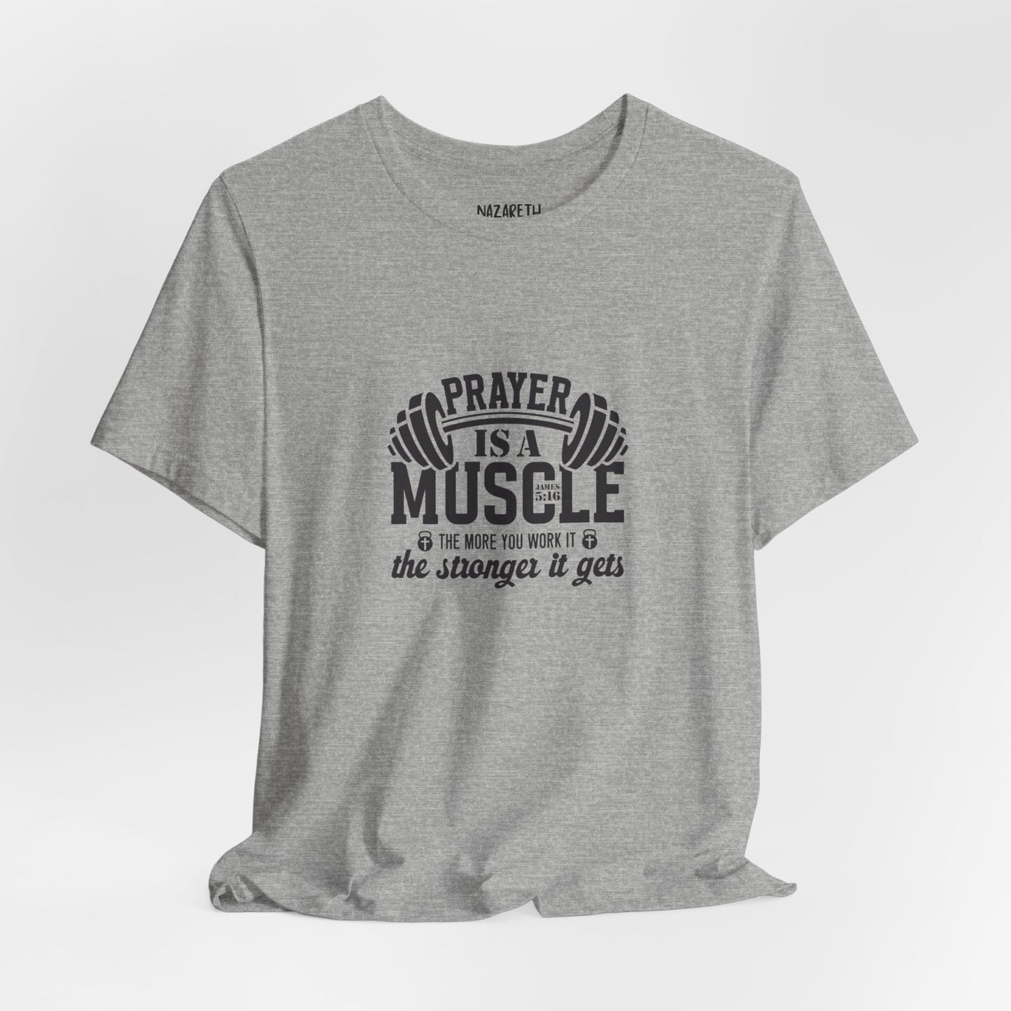 Prayer is a muscle T-Shirt - T-Shirt - Nazareth Treasures