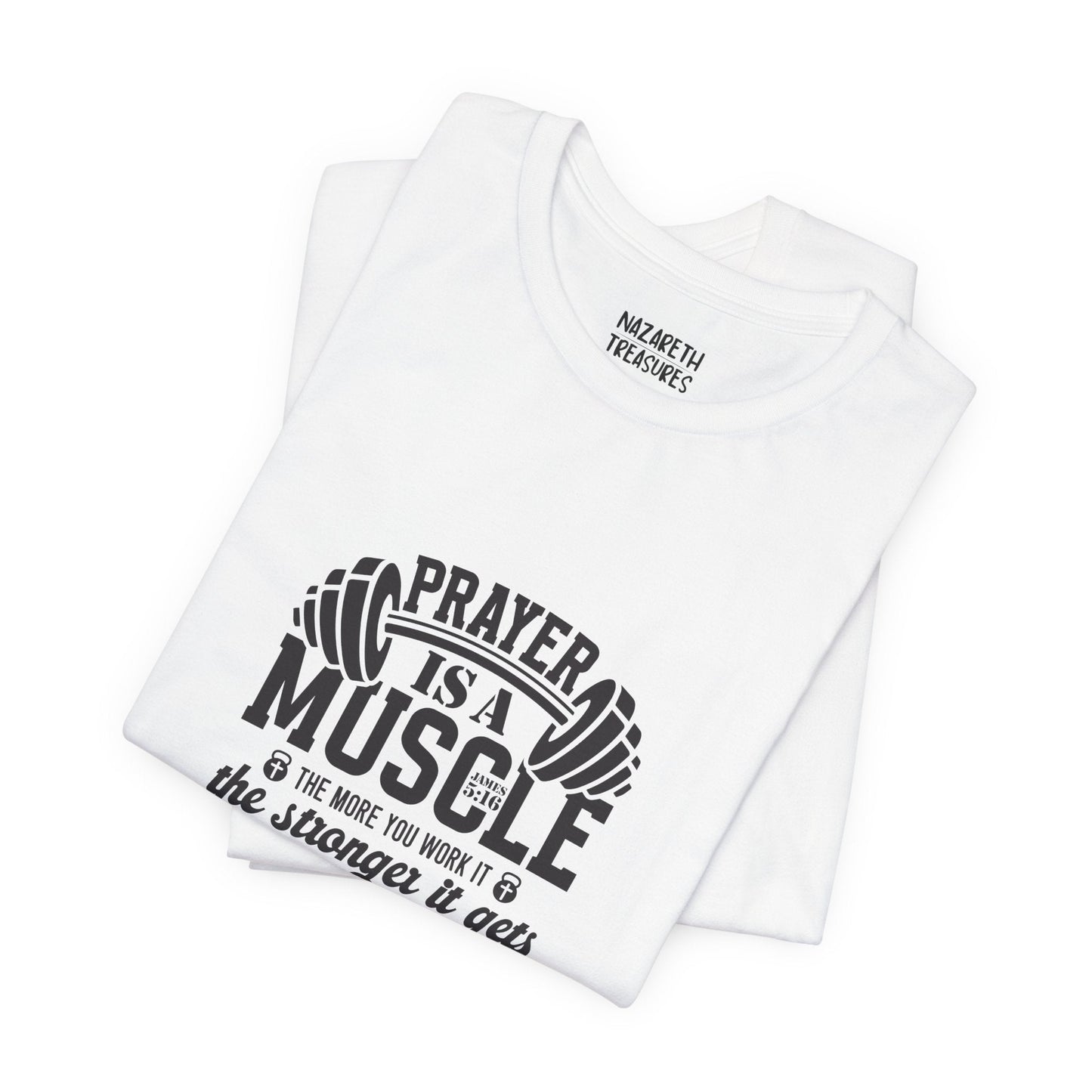 Prayer is a muscle T-Shirt - T-Shirt - Nazareth Treasures