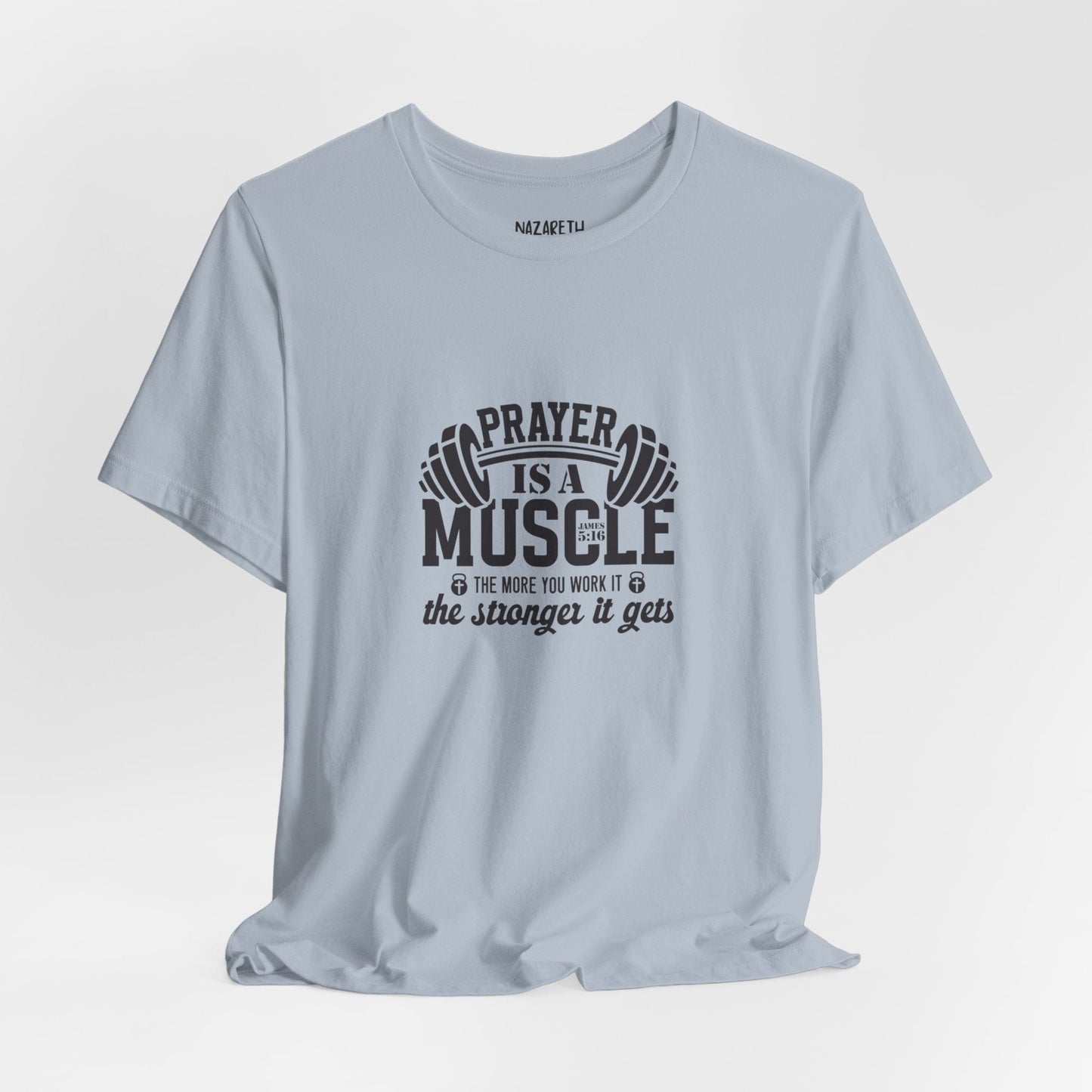 Prayer is a muscle T-Shirt - T-Shirt - Nazareth Treasures