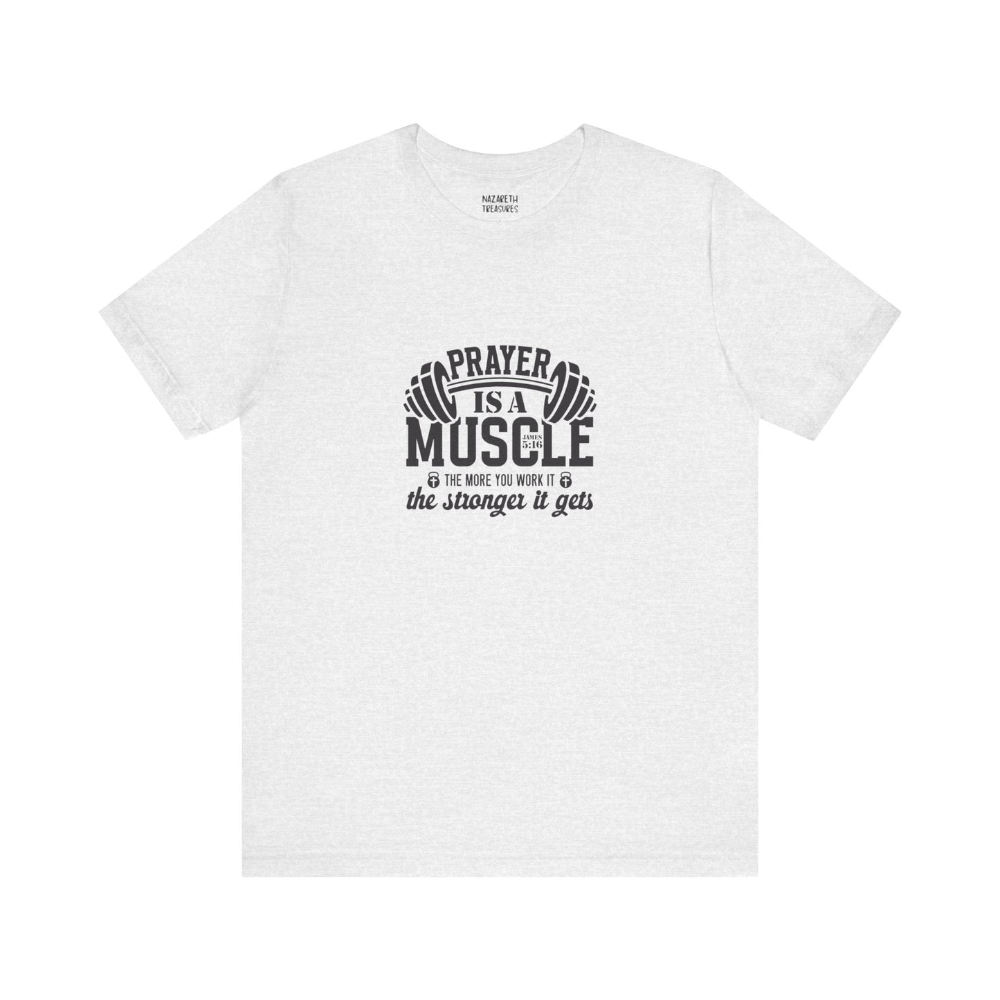 Prayer is a muscle T-Shirt - T-Shirt - Nazareth Treasures