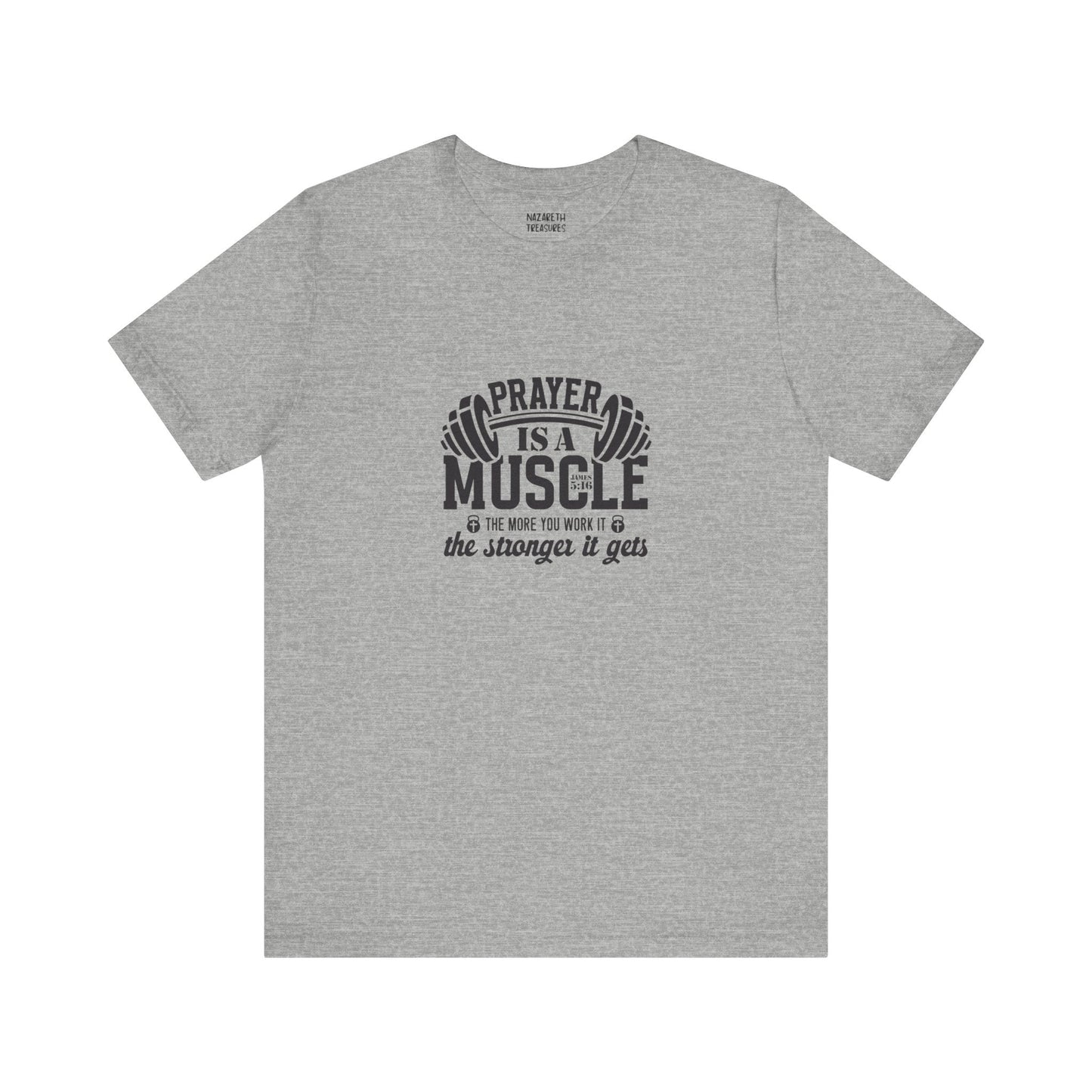 Prayer is a muscle T-Shirt - T-Shirt - Nazareth Treasures