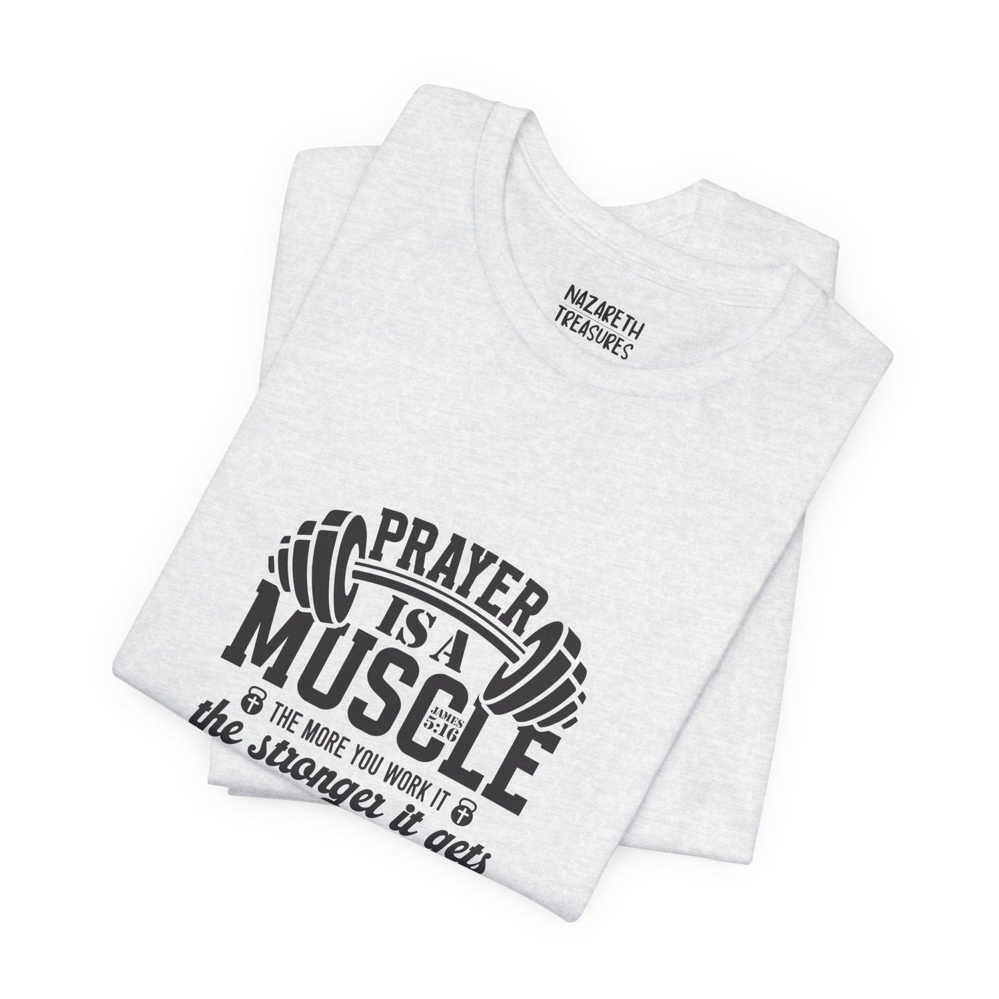 Prayer is a muscle T-Shirt - T-Shirt - Nazareth Treasures