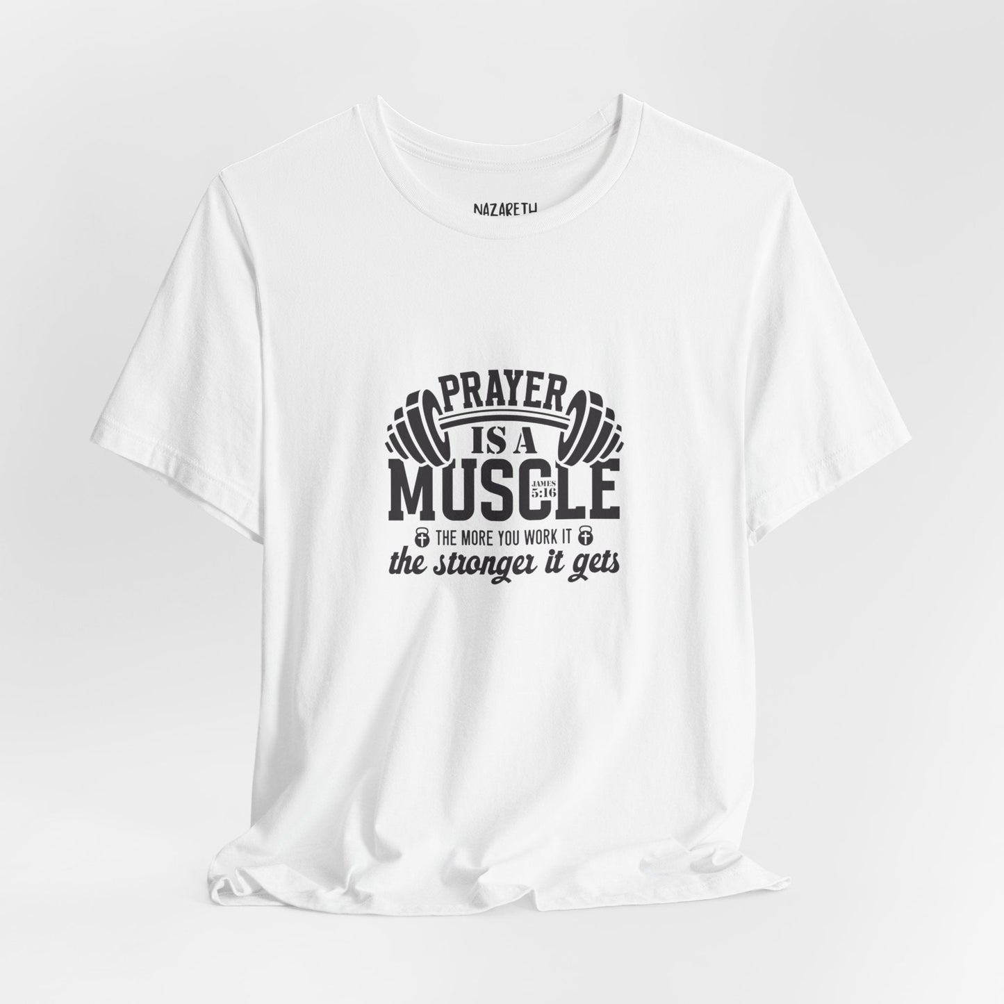 Prayer is a muscle T-Shirt - T-Shirt - Nazareth Treasures