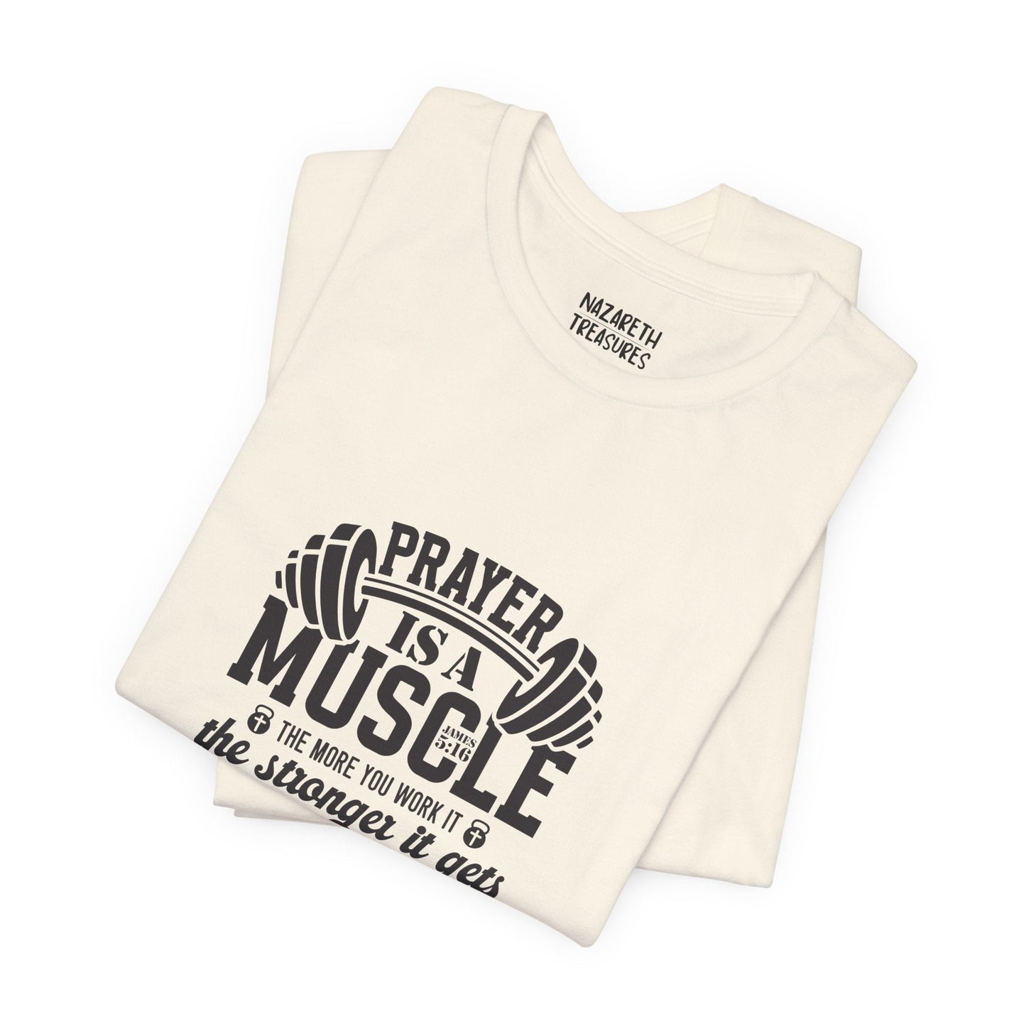 Prayer is a muscle T-Shirt - T-Shirt - Nazareth Treasures