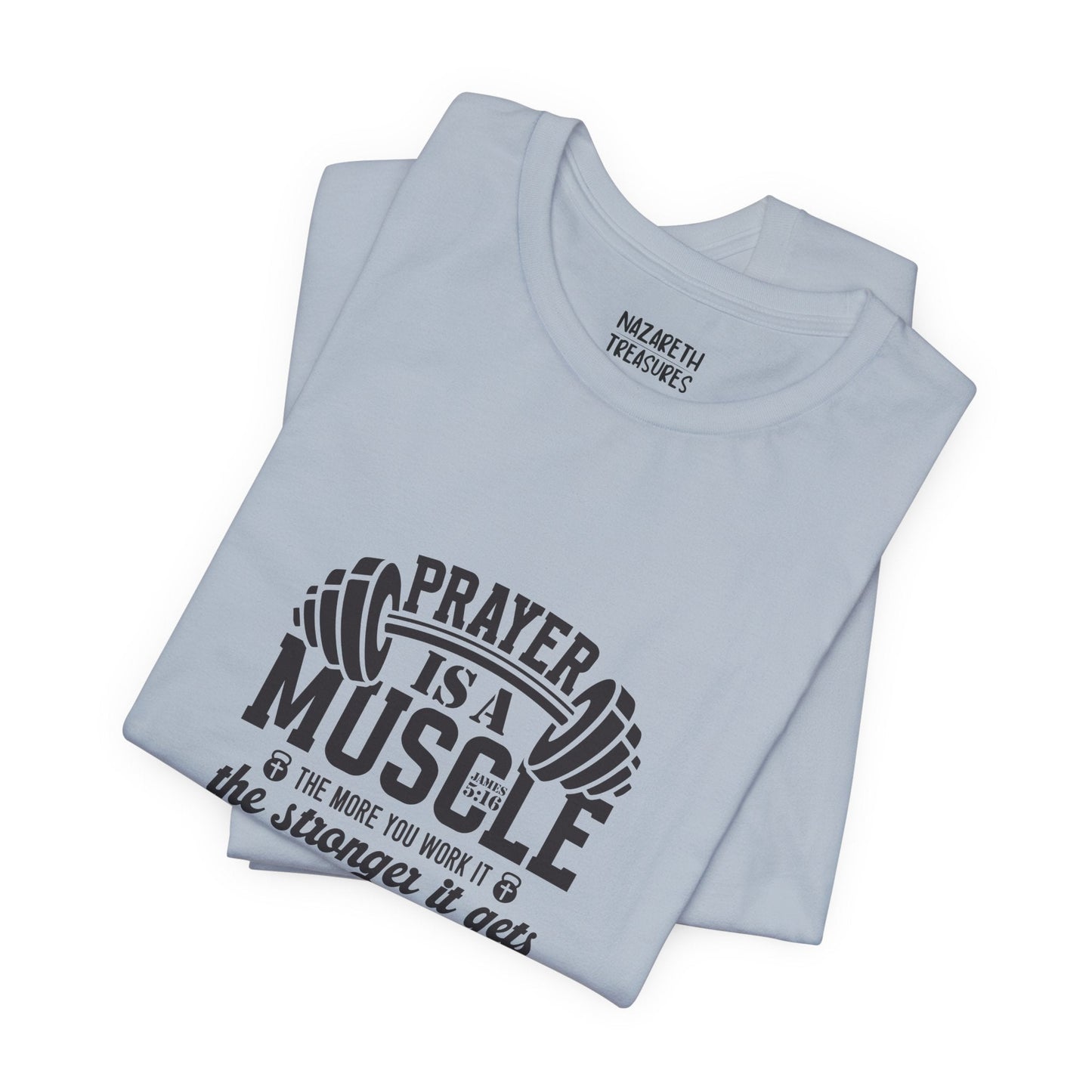 Prayer is a muscle T-Shirt - T-Shirt - Nazareth Treasures