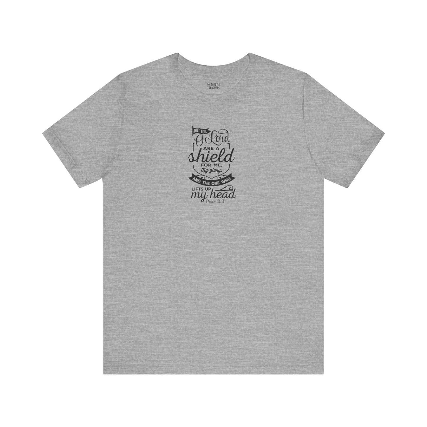 Psalm 3:3 But You, O LORD, are a shield - Unisex T-Shirt - T-Shirt - Nazareth Treasures