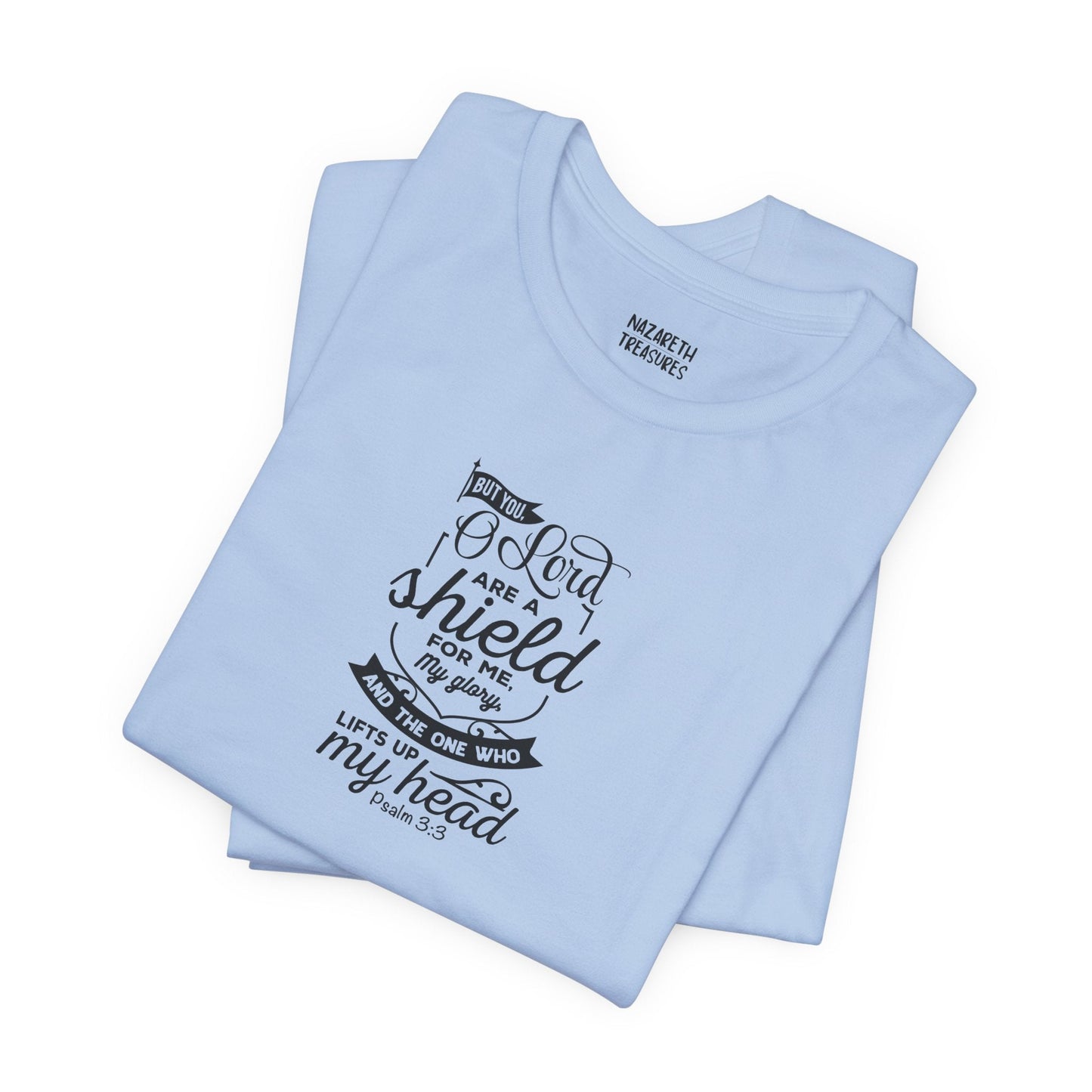 Psalm 3:3 But You, O LORD, are a shield - Unisex T-Shirt - T-Shirt - Nazareth Treasures