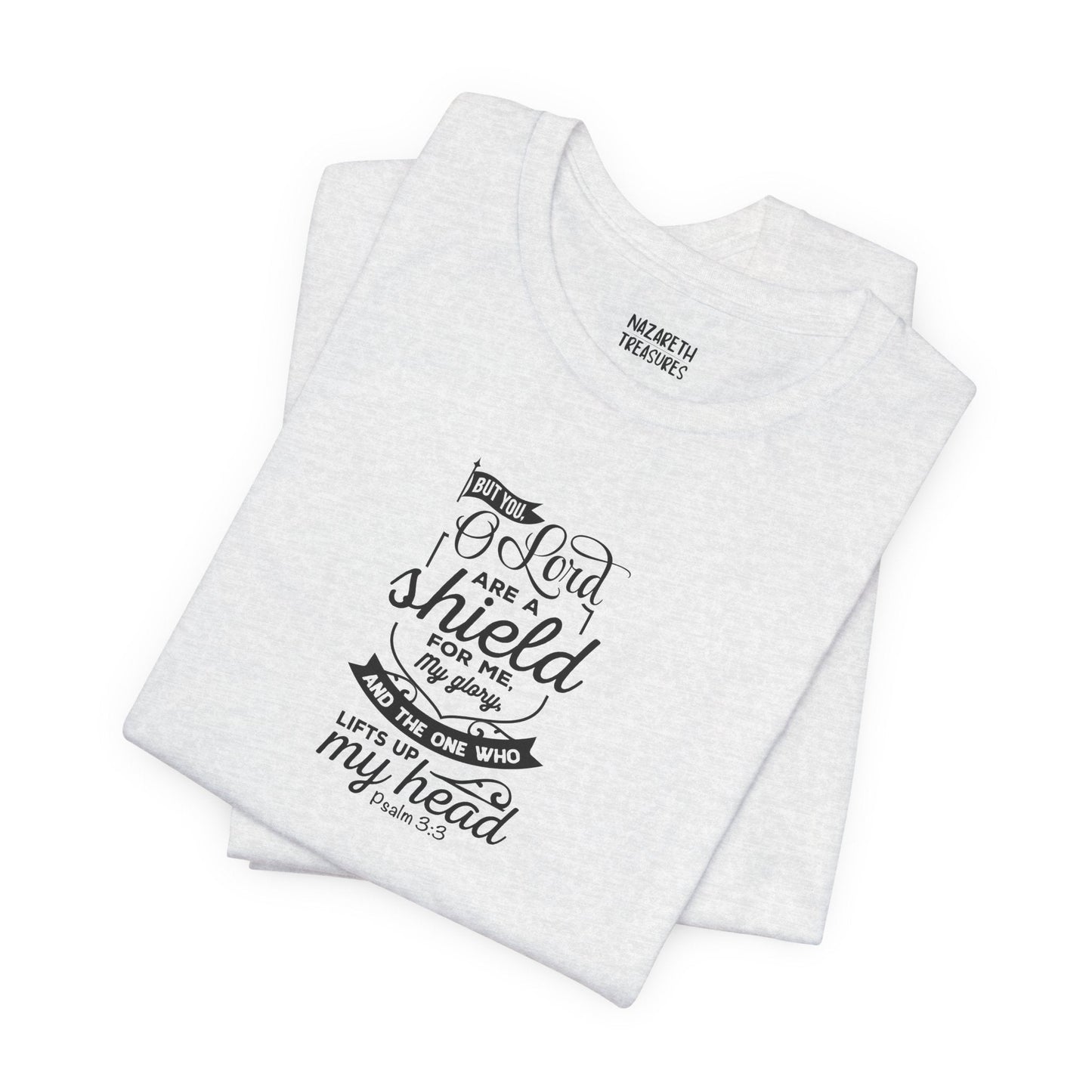 Psalm 3:3 But You, O LORD, are a shield - Unisex T-Shirt - T-Shirt - Nazareth Treasures