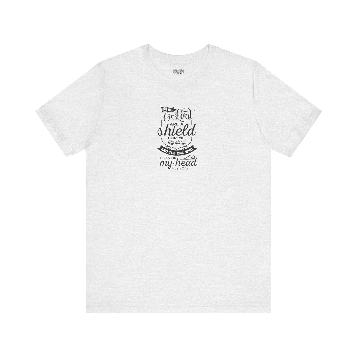 Psalm 3:3 But You, O LORD, are a shield - Unisex T-Shirt - T-Shirt - Nazareth Treasures