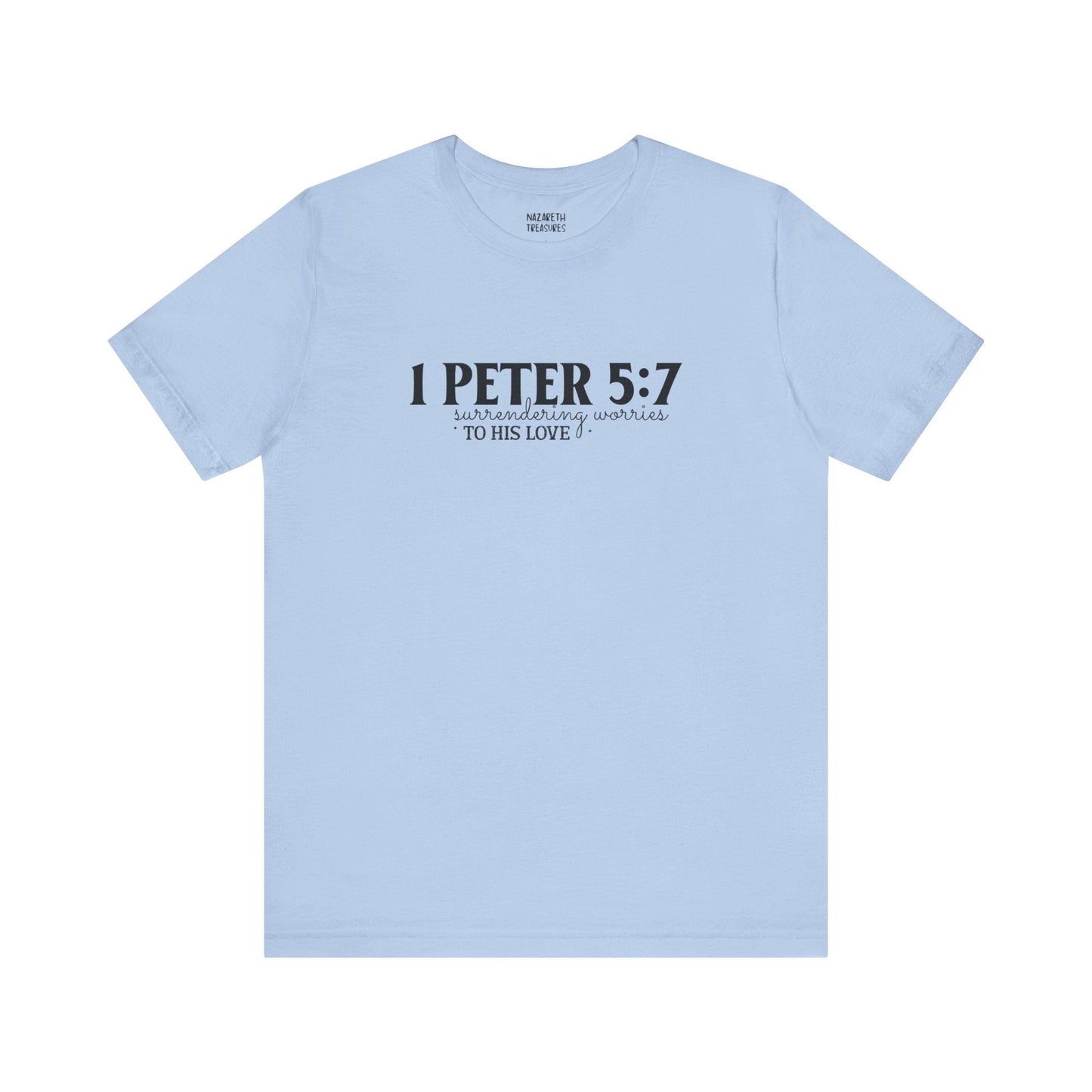 Surrendering Worries to His Love - Peter 5:7 - Unisex T-Shirt - T-Shirt - Nazareth Treasures
