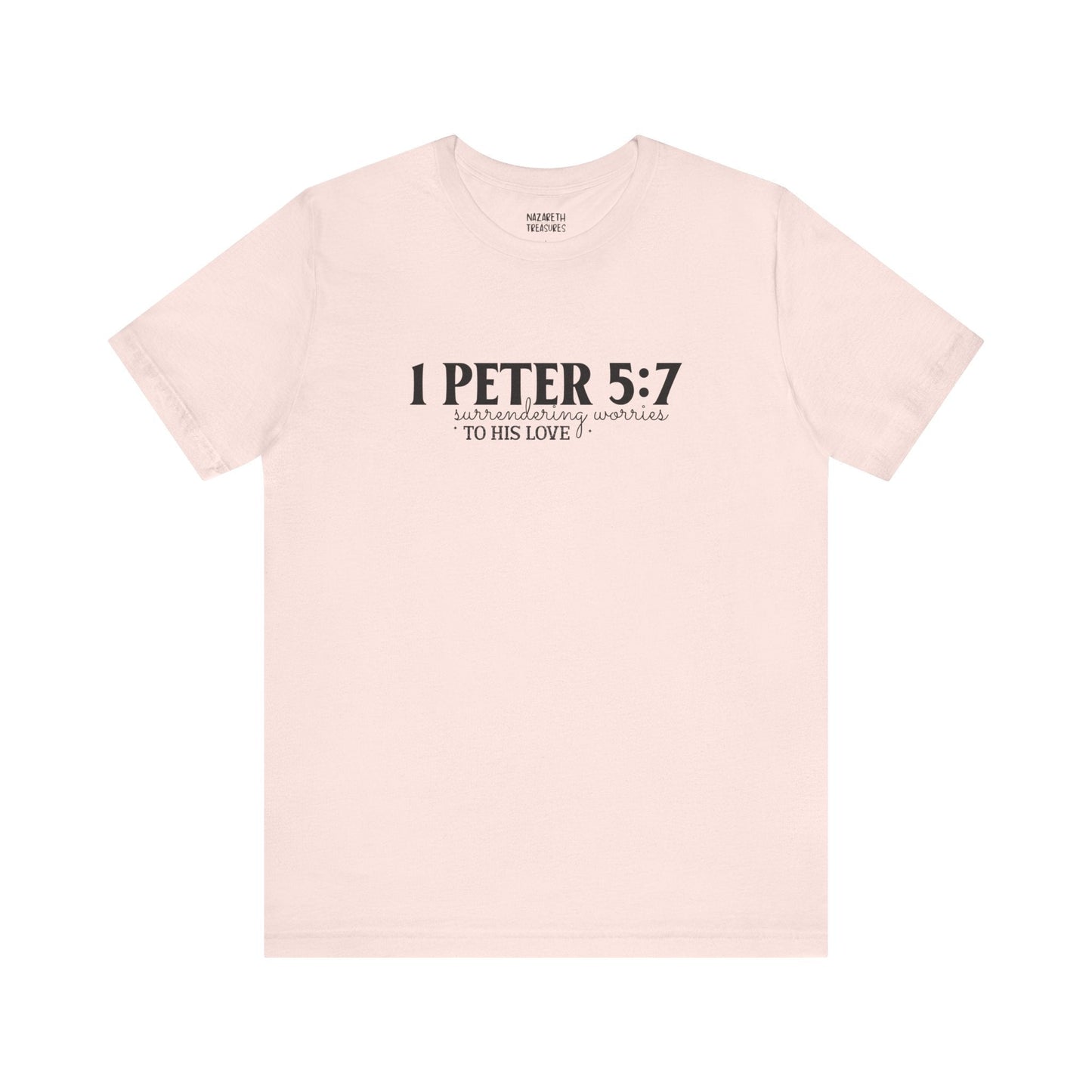 Surrendering Worries to His Love - Peter 5:7 - Unisex T-Shirt - T-Shirt - Nazareth Treasures