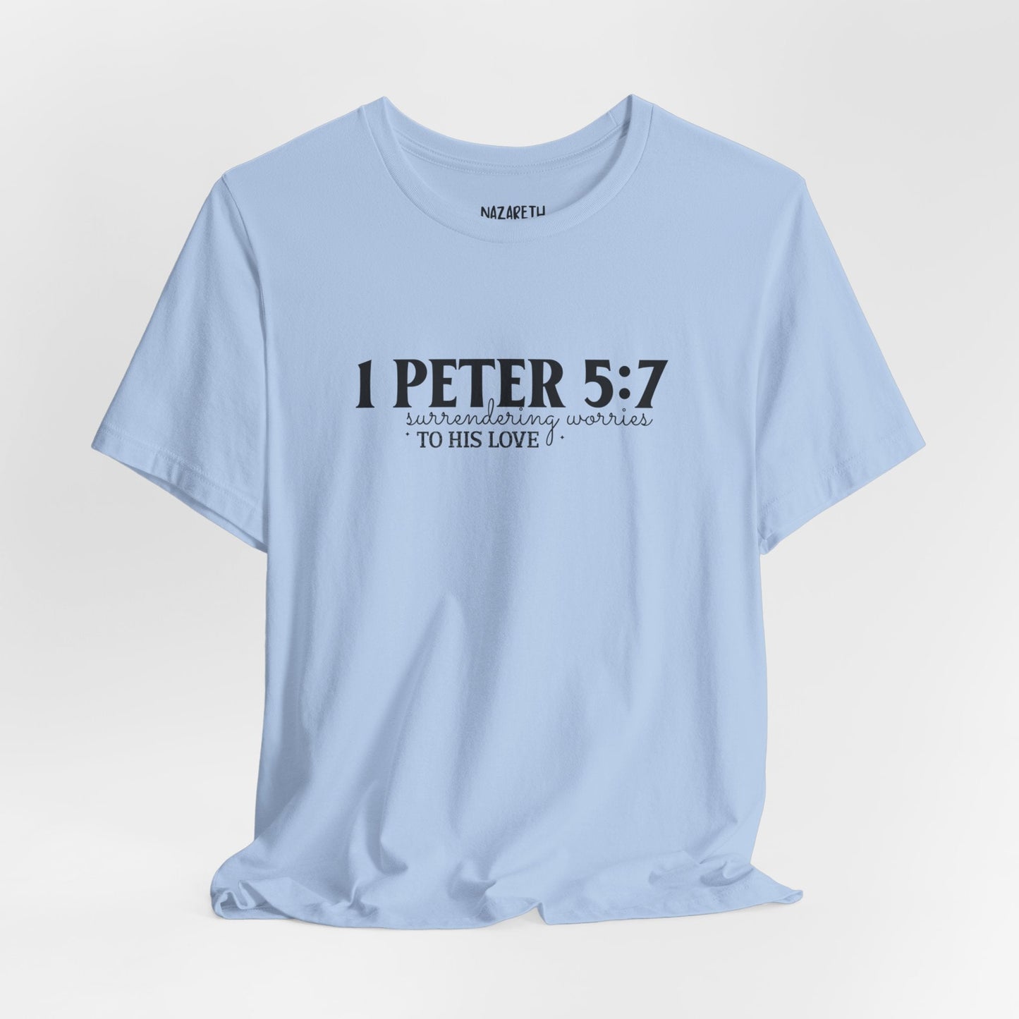 Surrendering Worries to His Love - Peter 5:7 - Unisex T-Shirt - T-Shirt - Nazareth Treasures