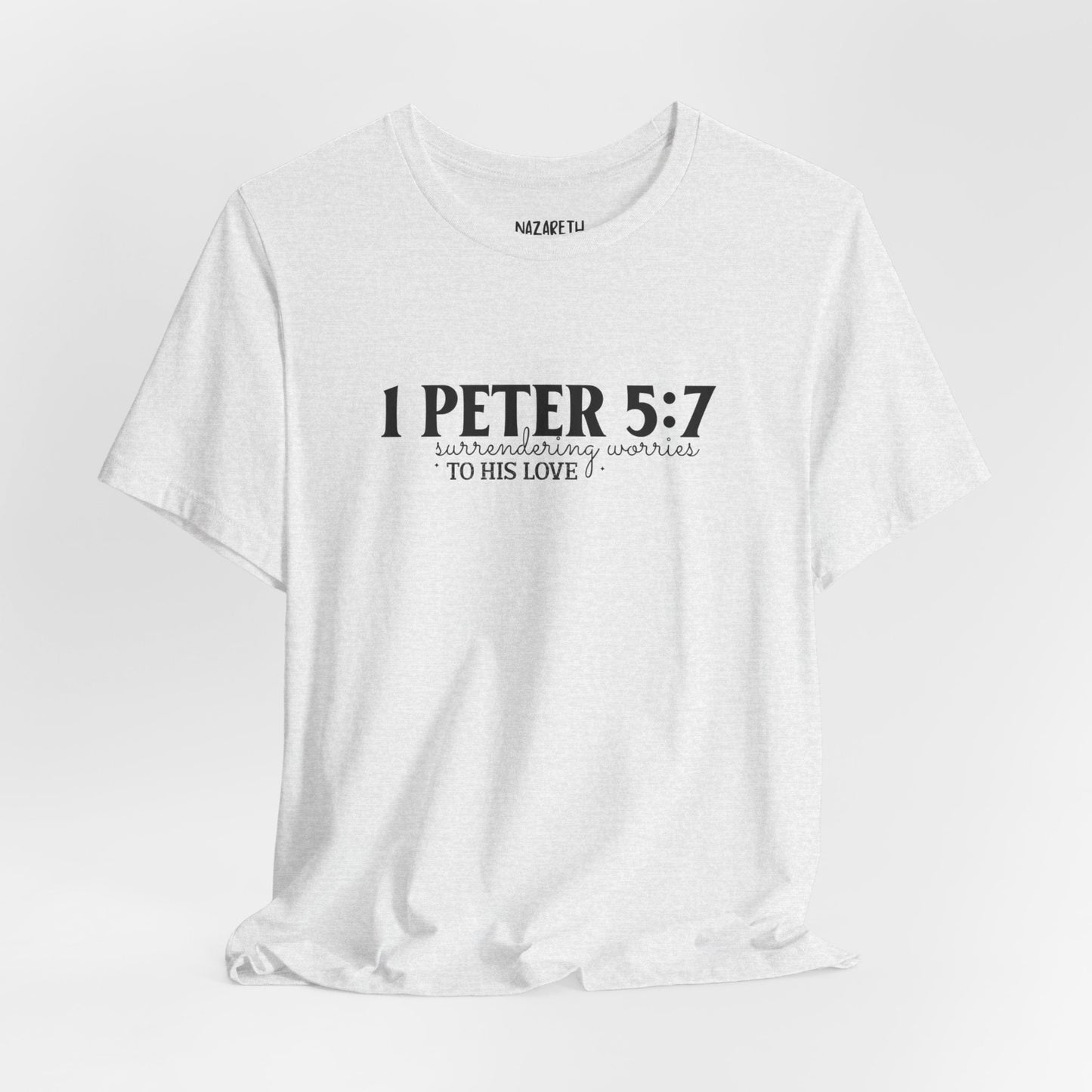 Surrendering Worries to His Love - Peter 5:7 - Unisex T-Shirt - T-Shirt - Nazareth Treasures