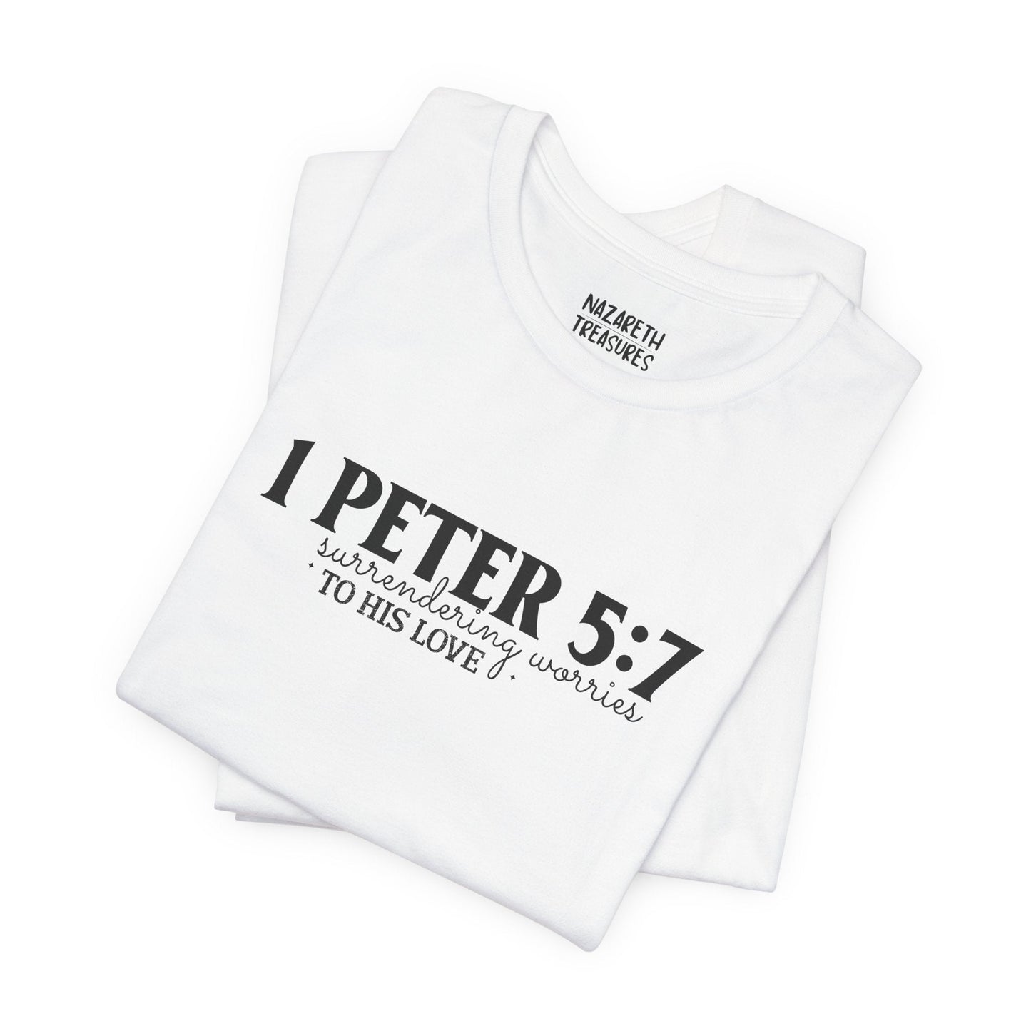 Surrendering Worries to His Love - Peter 5:7 - Unisex T-Shirt - T-Shirt - Nazareth Treasures