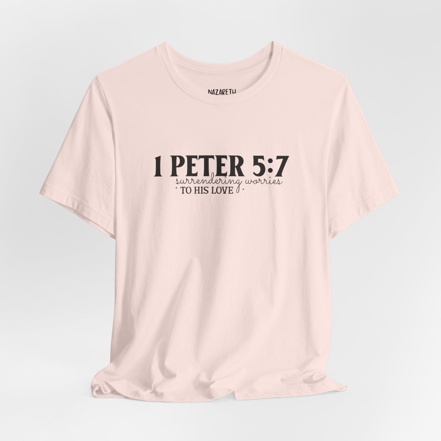 Surrendering Worries to His Love - Peter 5:7 - Unisex T-Shirt - T-Shirt - Nazareth Treasures