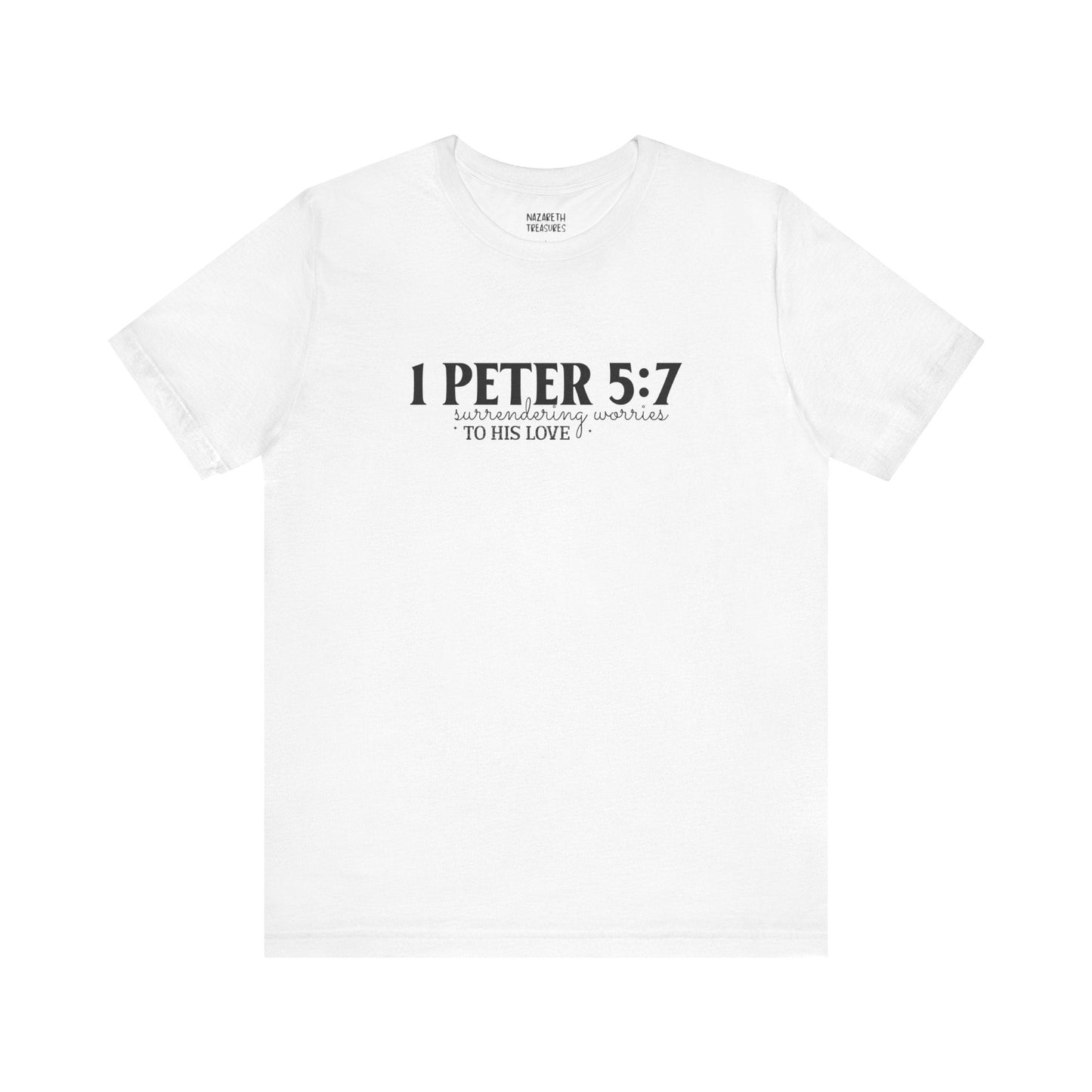 Surrendering Worries to His Love - Peter 5:7 - Unisex T-Shirt - T-Shirt - Nazareth Treasures