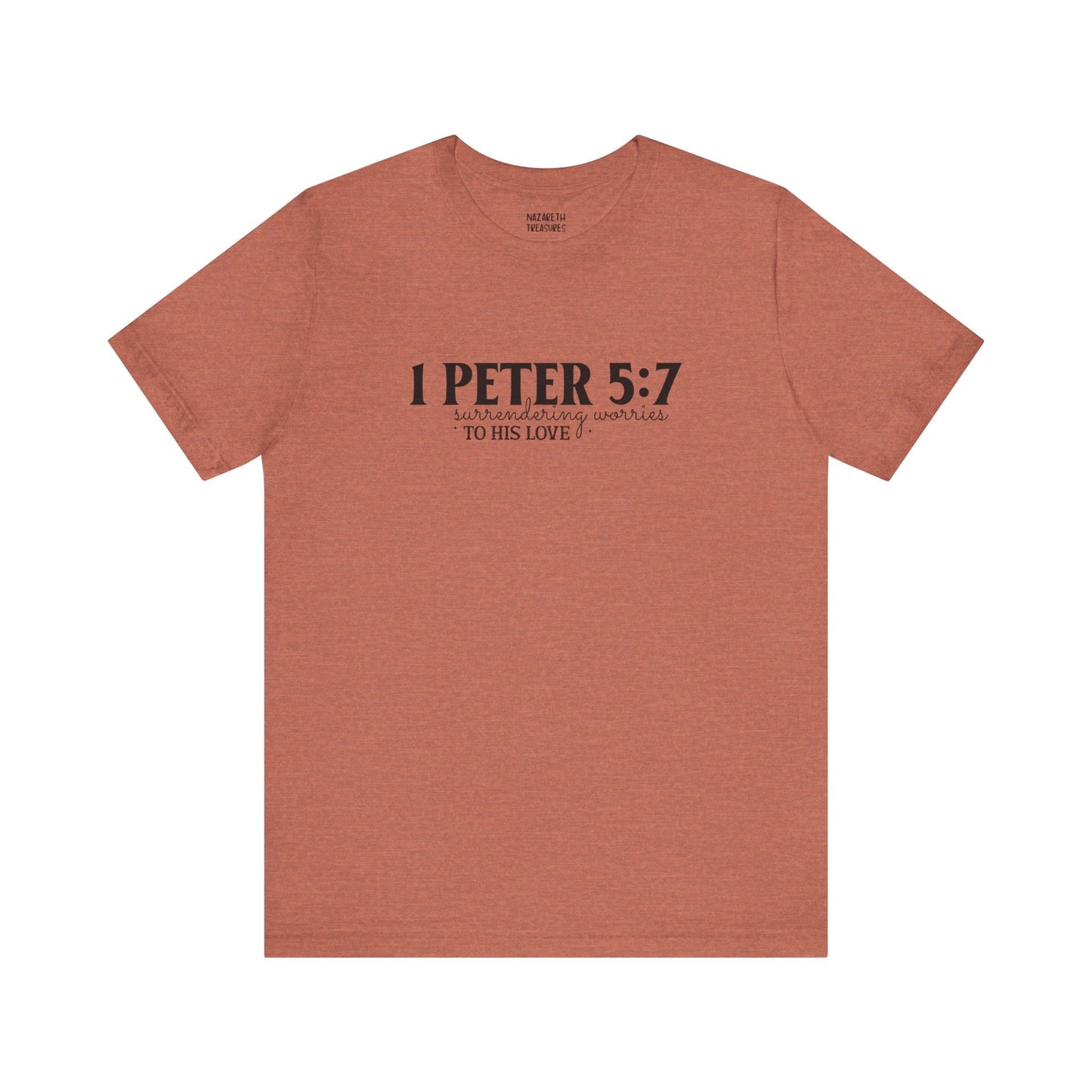 Surrendering Worries to His Love - Peter 5:7 - Unisex T-Shirt - T-Shirt - Nazareth Treasures