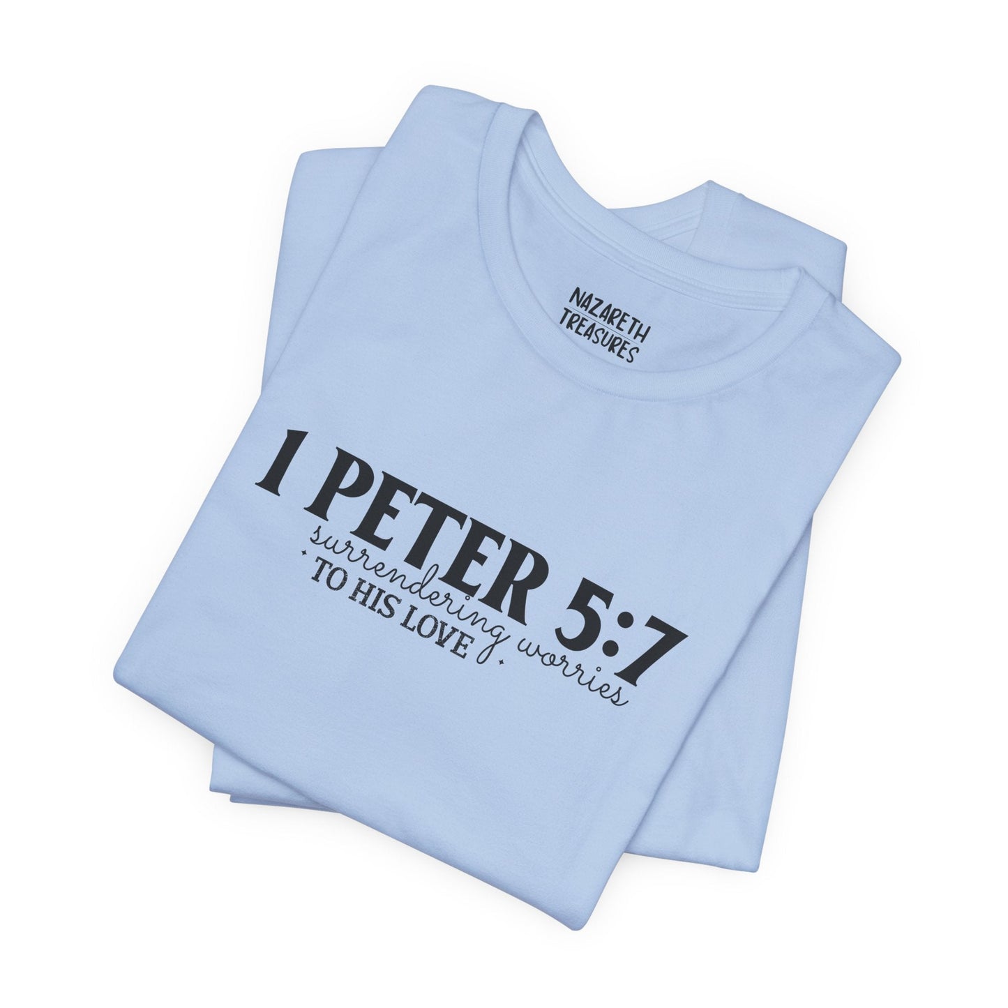 Surrendering Worries to His Love - Peter 5:7 - Unisex T-Shirt - T-Shirt - Nazareth Treasures