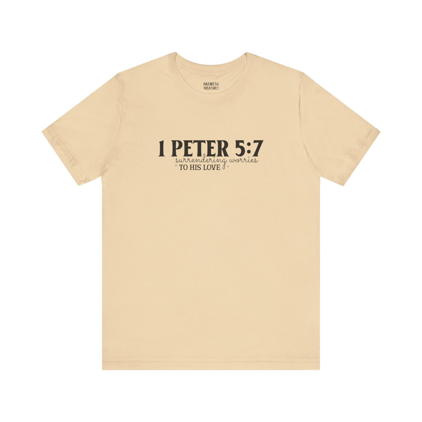Surrendering Worries to His Love - Peter 5:7 - Unisex T-Shirt - T-Shirt - Nazareth Treasures
