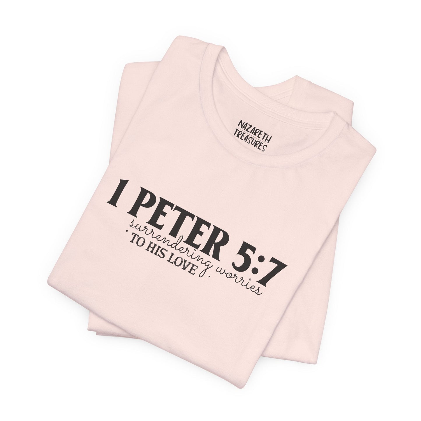 Surrendering Worries to His Love - Peter 5:7 - Unisex T-Shirt - T-Shirt - Nazareth Treasures