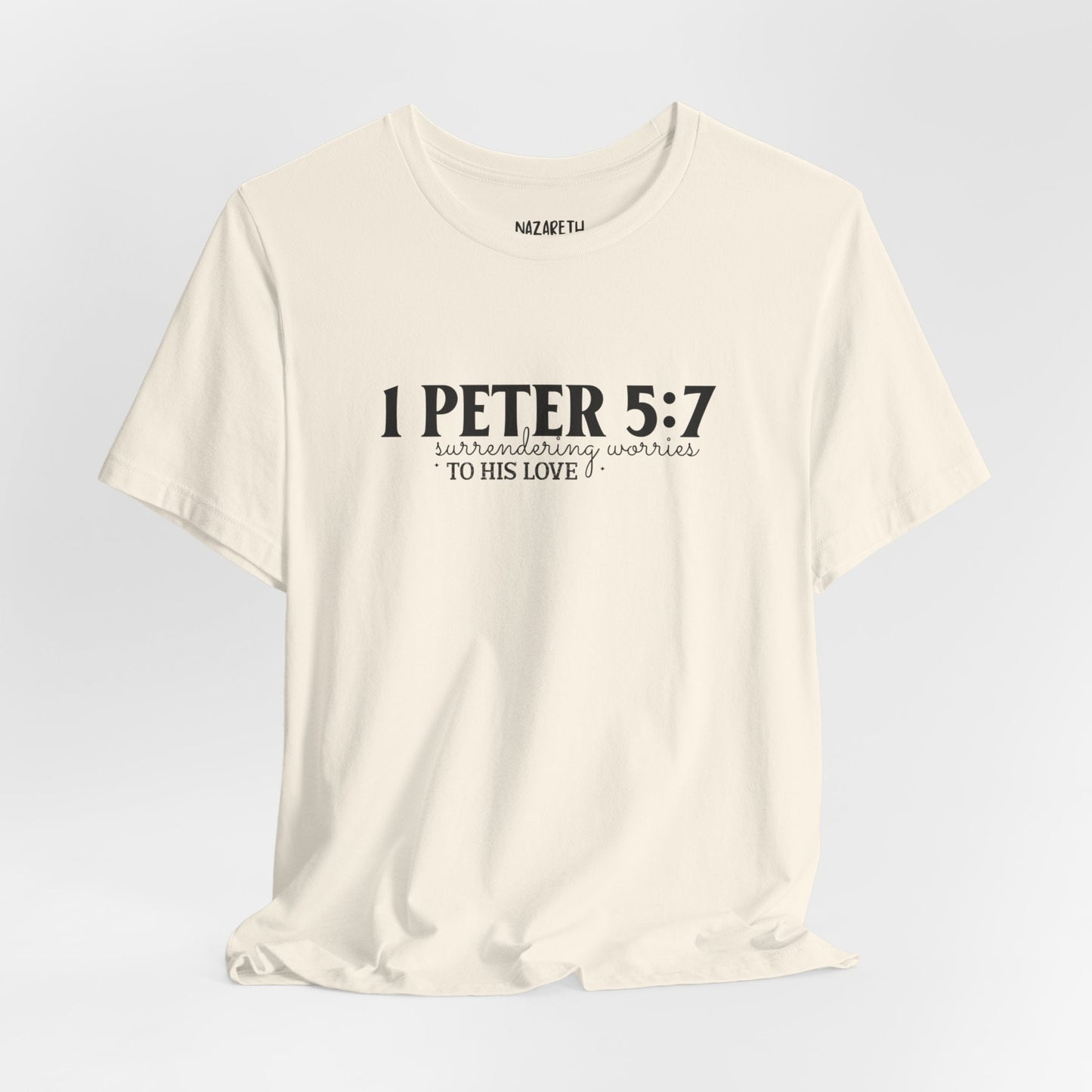Surrendering Worries to His Love - Peter 5:7 - Unisex T-Shirt - T-Shirt - Nazareth Treasures