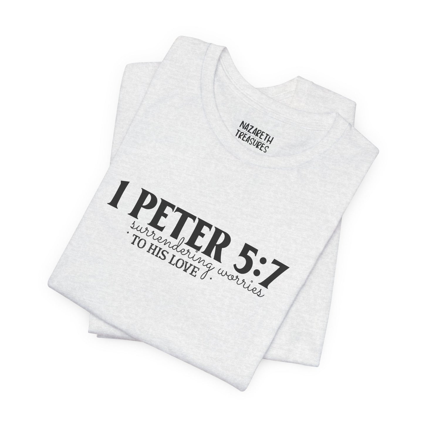 Surrendering Worries to His Love - Peter 5:7 - Unisex T-Shirt - T-Shirt - Nazareth Treasures