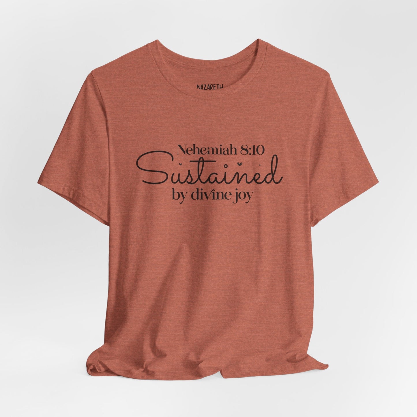 Sustained by Divine Joy - Nehemiah 8:10 - Unisex T-Shirt - T-Shirt - Nazareth Treasures