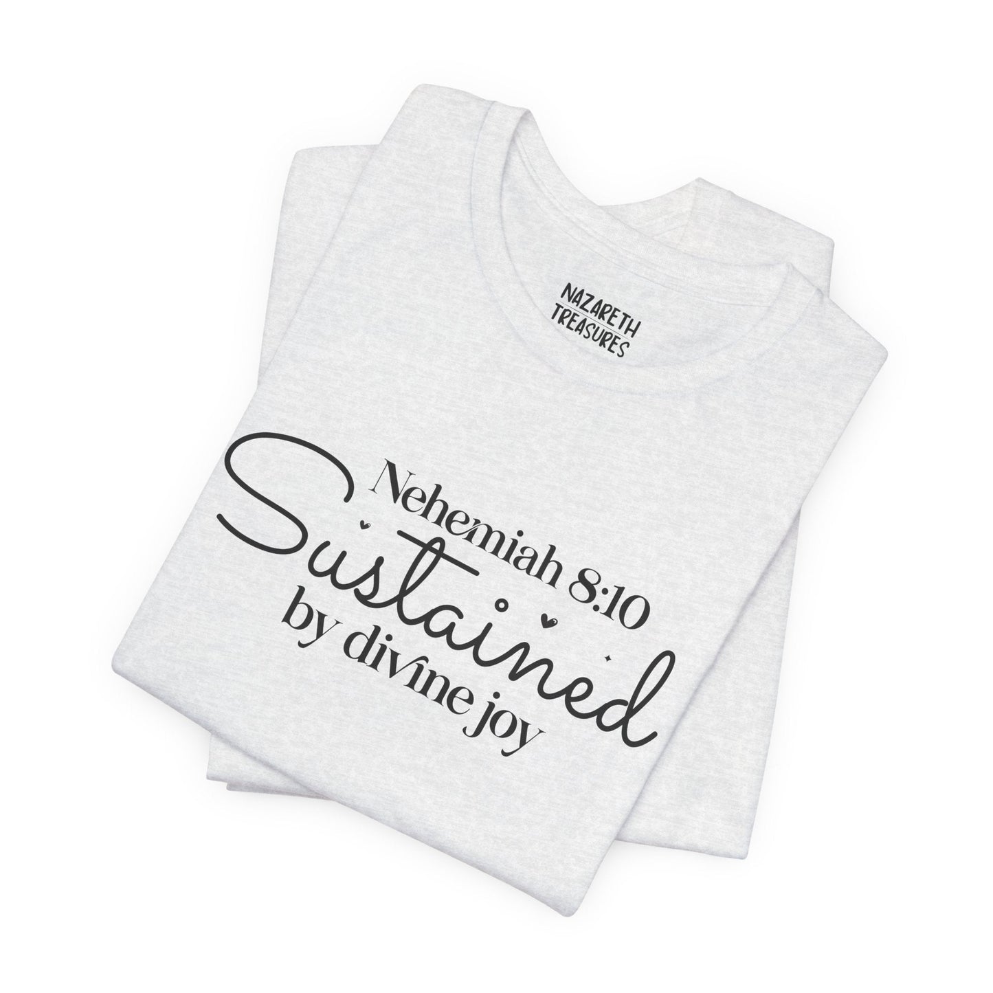Sustained by Divine Joy - Nehemiah 8:10 - Unisex T-Shirt - T-Shirt - Nazareth Treasures