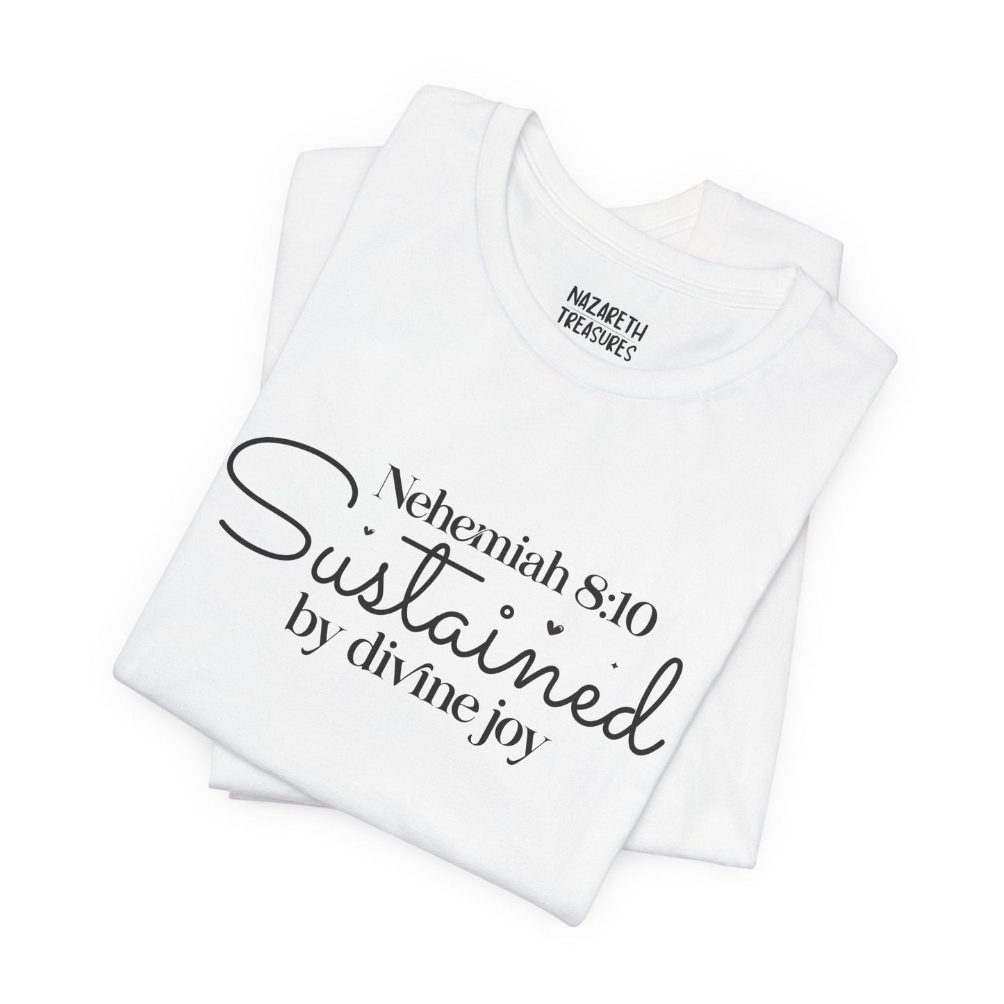 Sustained by Divine Joy - Nehemiah 8:10 - Unisex T-Shirt - T-Shirt - Nazareth Treasures