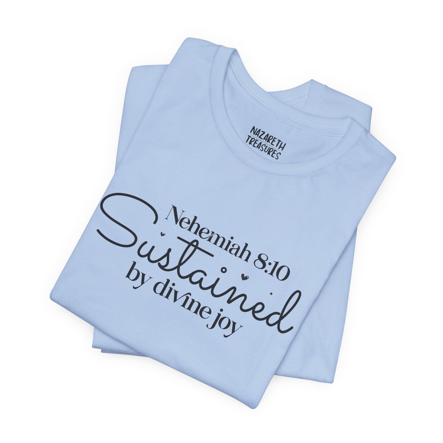 Sustained by Divine Joy - Nehemiah 8:10 - Unisex T-Shirt - T-Shirt - Nazareth Treasures