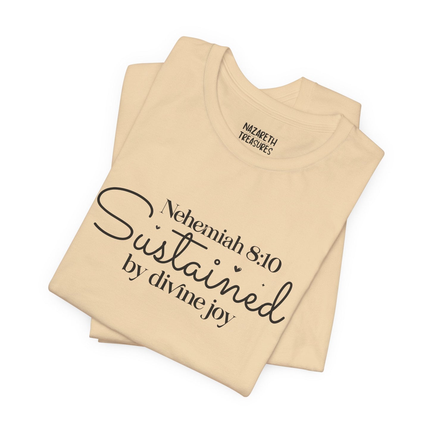 Sustained by Divine Joy - Nehemiah 8:10 - Unisex T-Shirt - T-Shirt - Nazareth Treasures