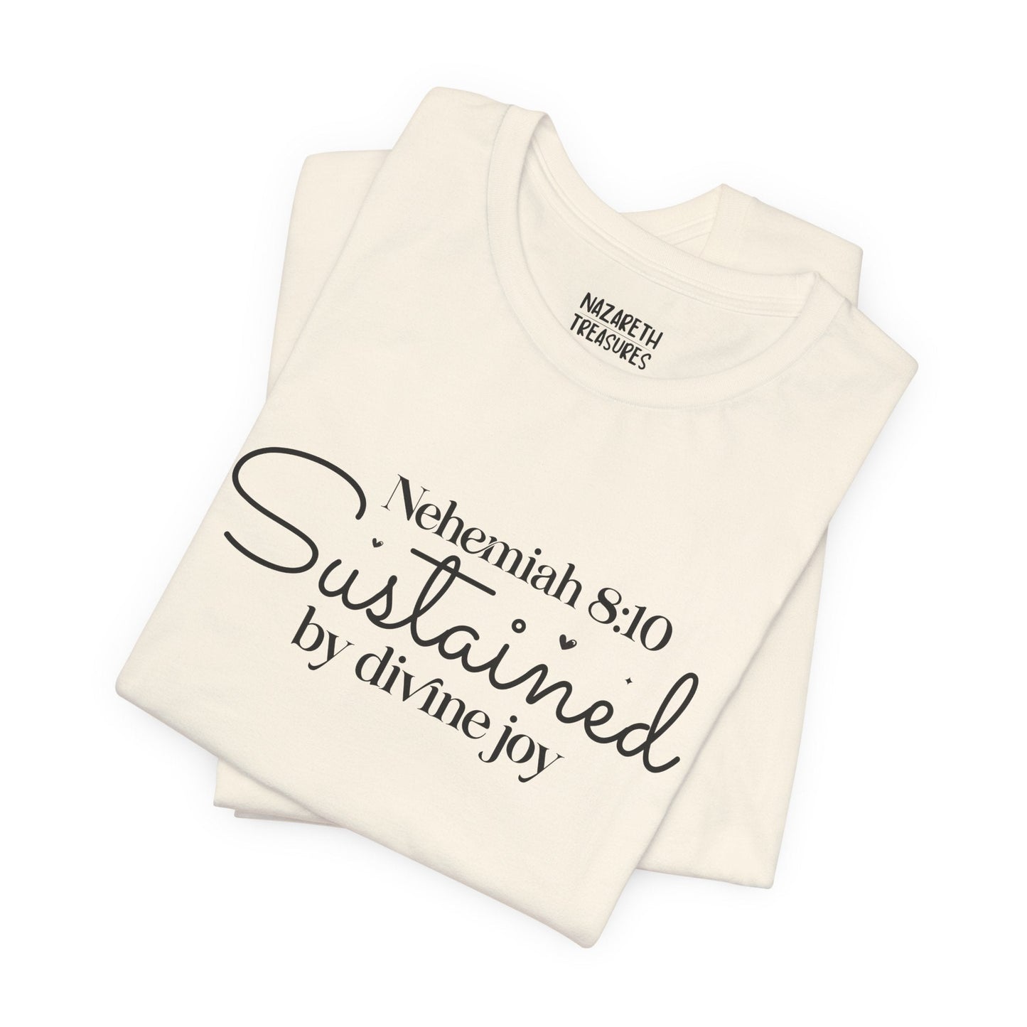 Sustained by Divine Joy - Nehemiah 8:10 - Unisex T-Shirt - T-Shirt - Nazareth Treasures