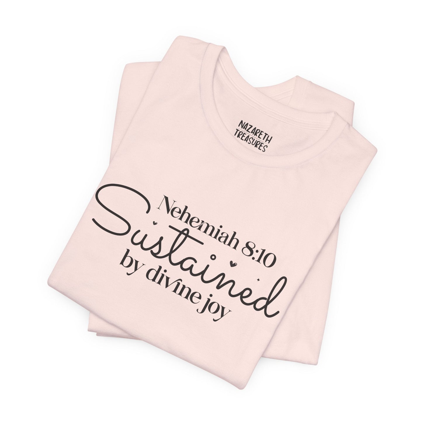 Sustained by Divine Joy - Nehemiah 8:10 - Unisex T-Shirt - T-Shirt - Nazareth Treasures
