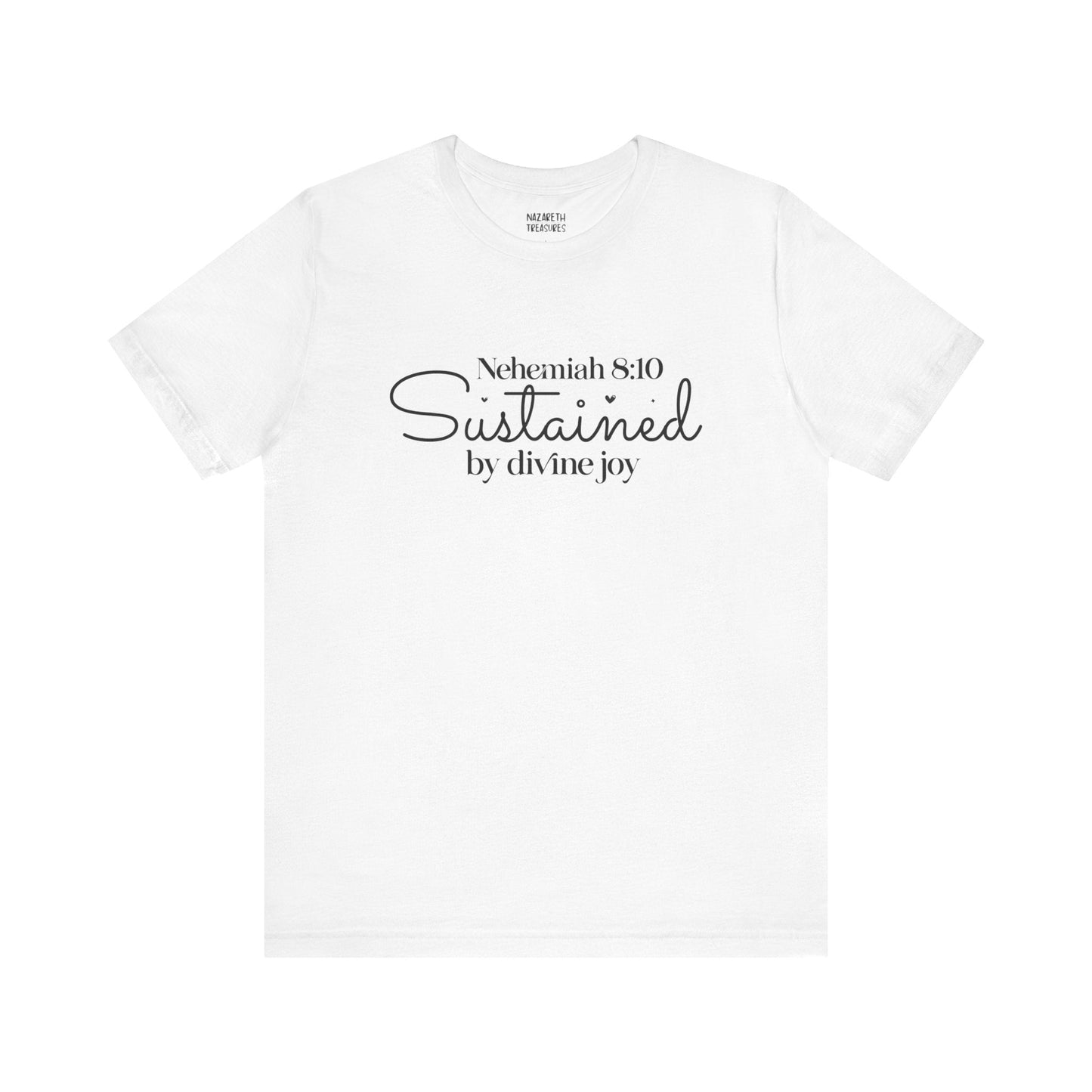 Sustained by Divine Joy - Nehemiah 8:10 - Unisex T-Shirt - T-Shirt - Nazareth Treasures